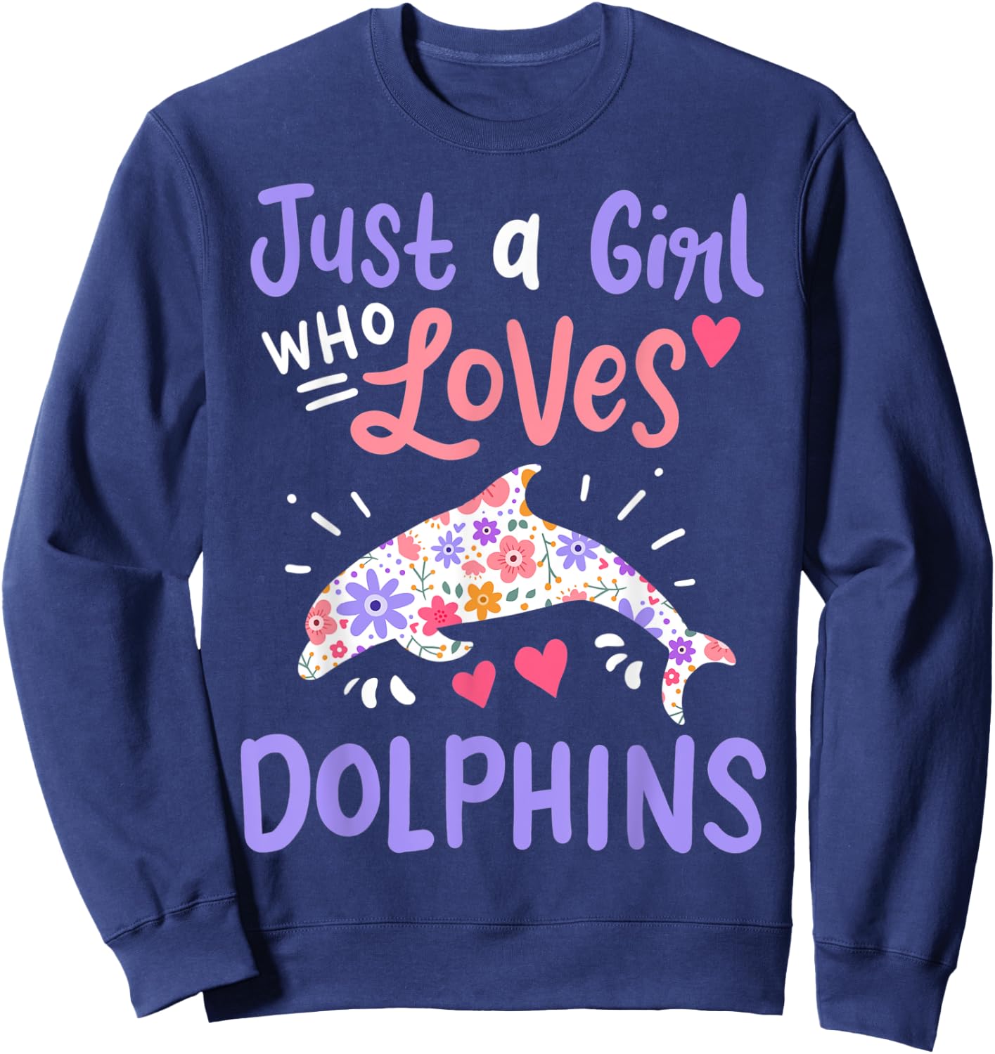 Dolphin Just A Girl Who Loves Dolphins Gift Sweatshirt - Sweatshirt | Navy