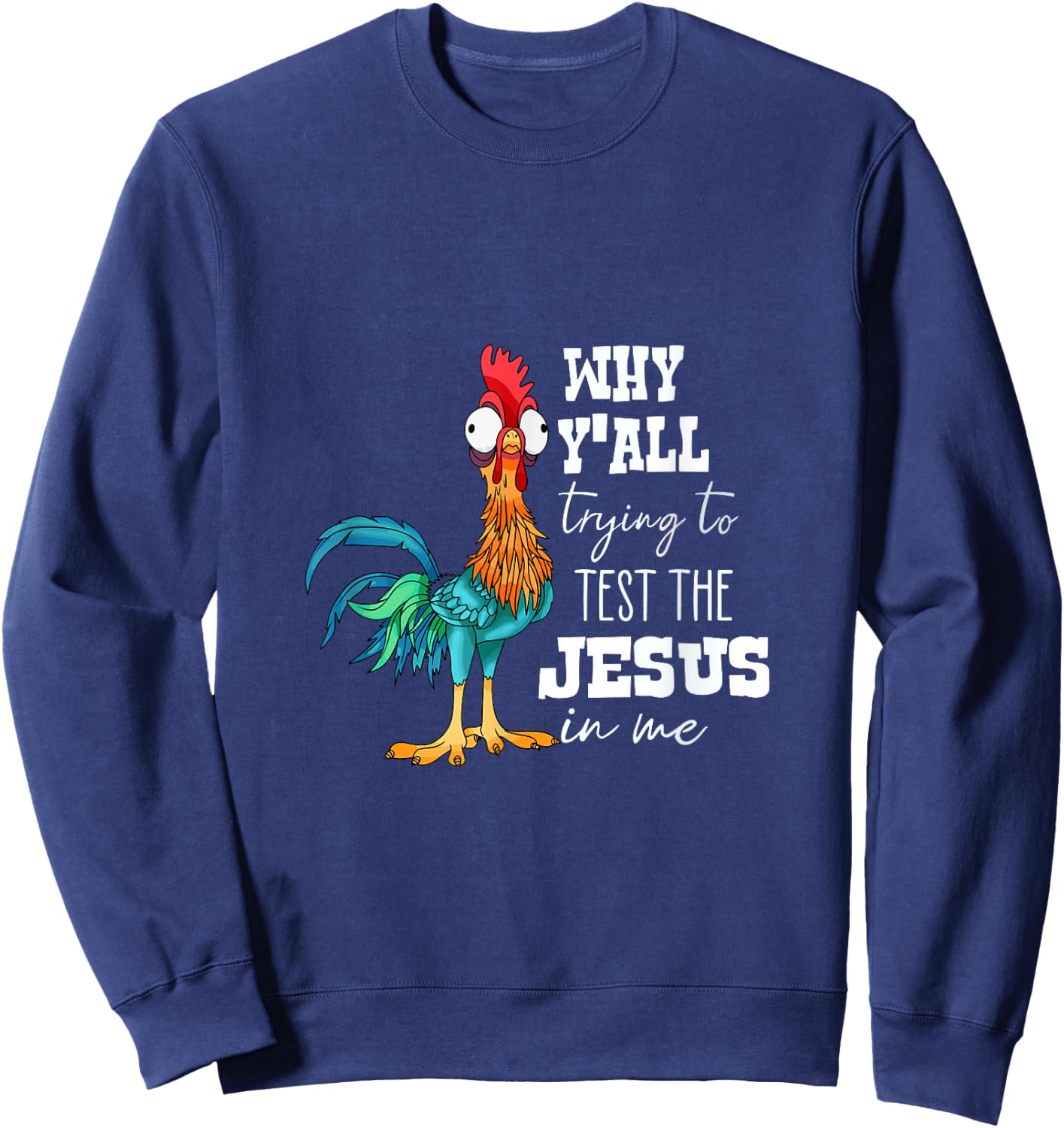 Why Y'all Trying to Test the Jesus in Me Sweatshirt - Sweatshirt | Navy