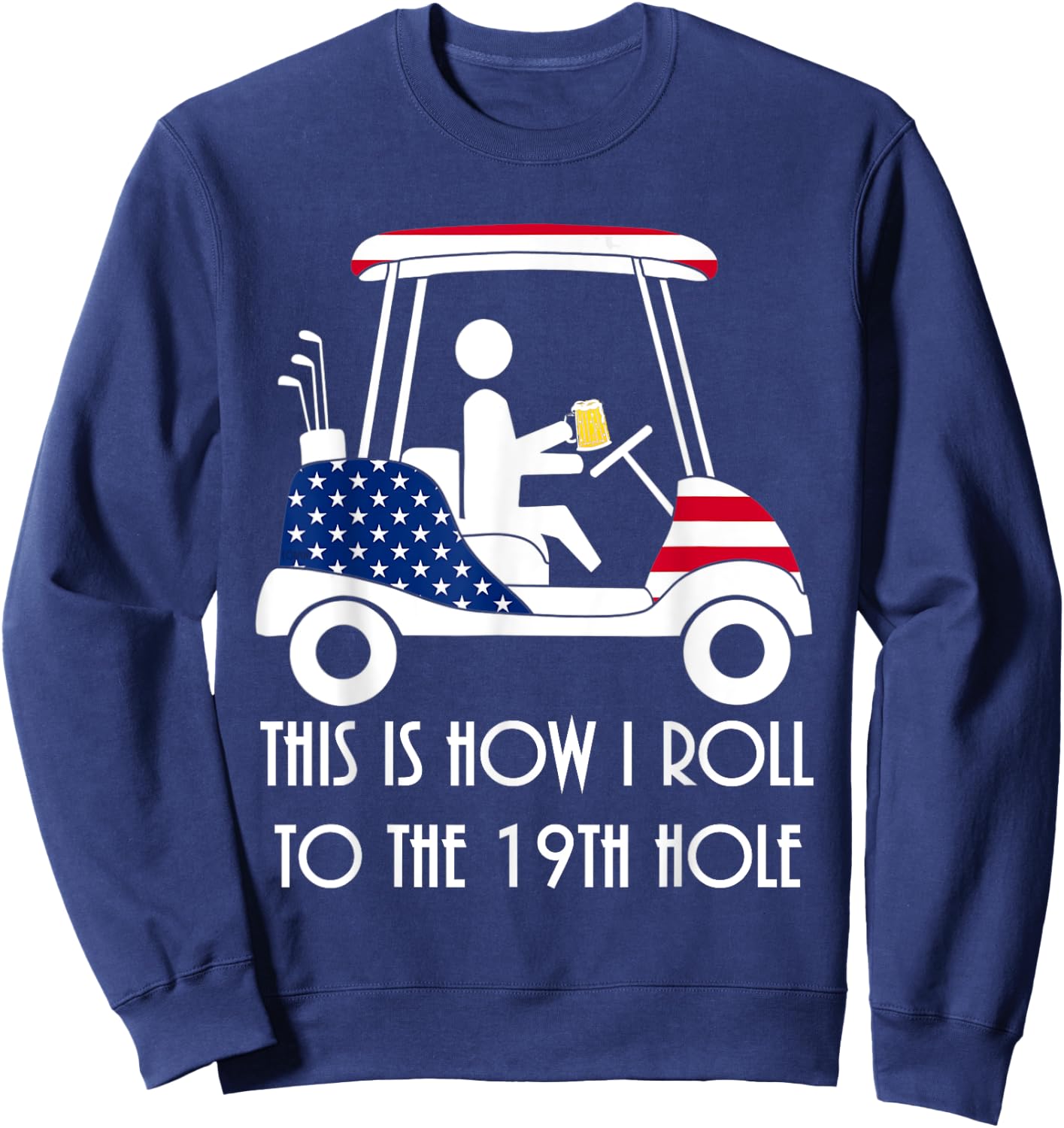 This is how I roll to the 19th hole - funny Golf USA Beer Sweatshirt - Sweatshirt | Navy
