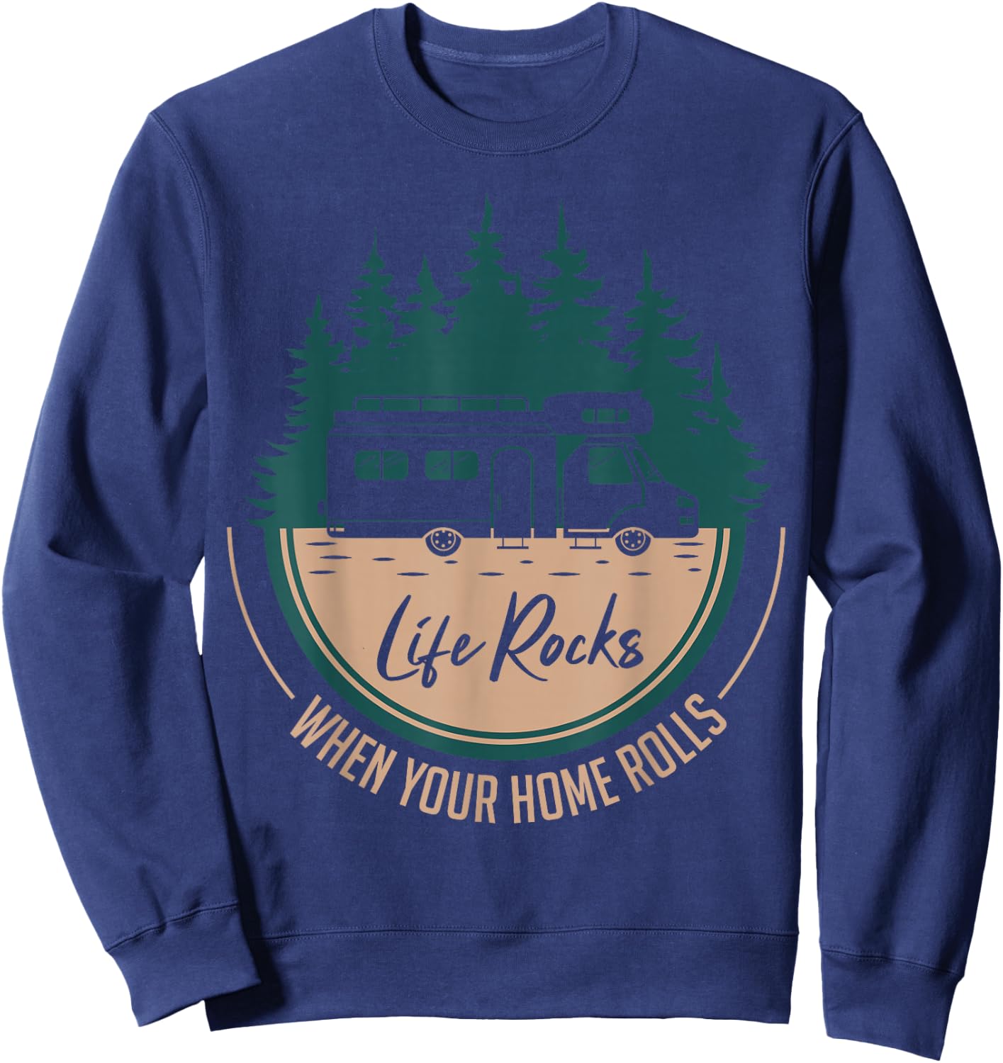 RV Camper Life Rocks When Your Home Rolls Sweatshirt - Sweatshirt | Navy