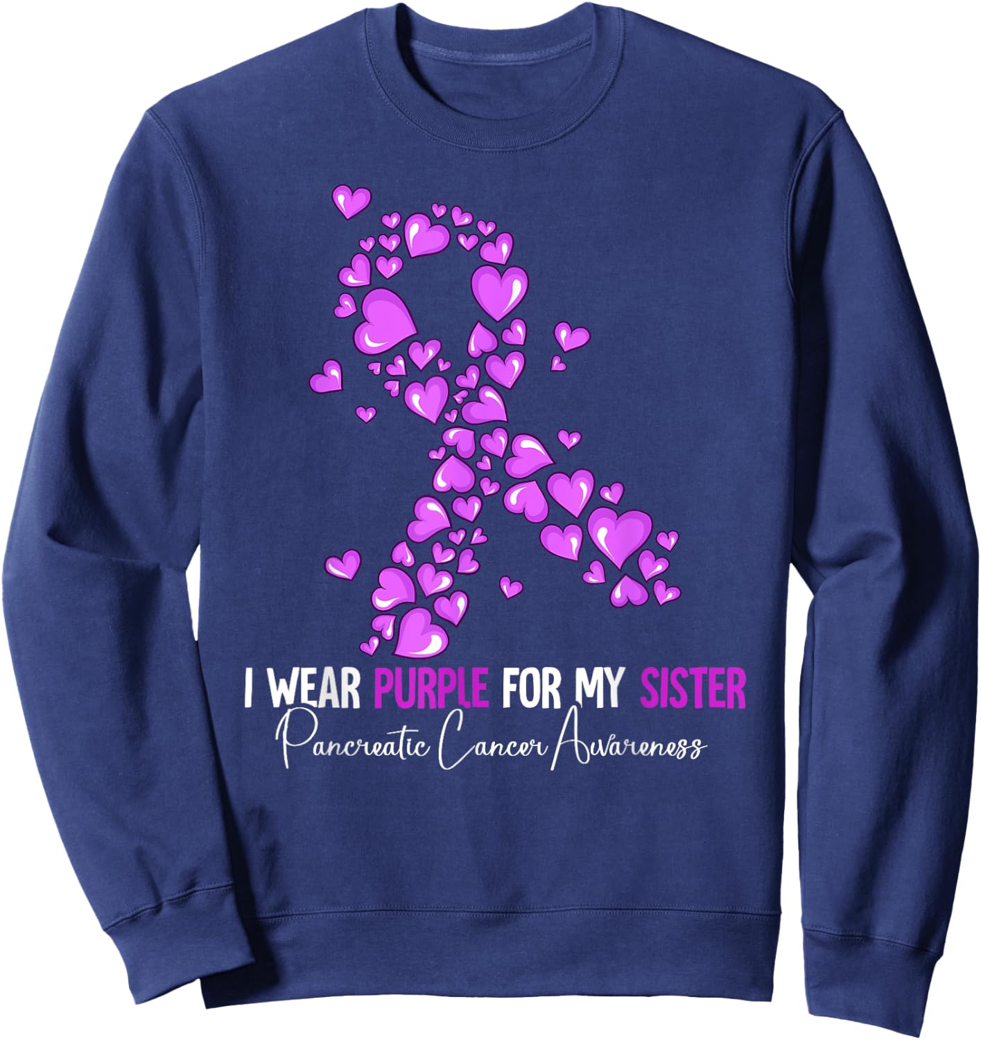 I Wear Purple For My Sister Pancreatic Cancer Awareness Sweatshirt - Sweatshirt | Navy