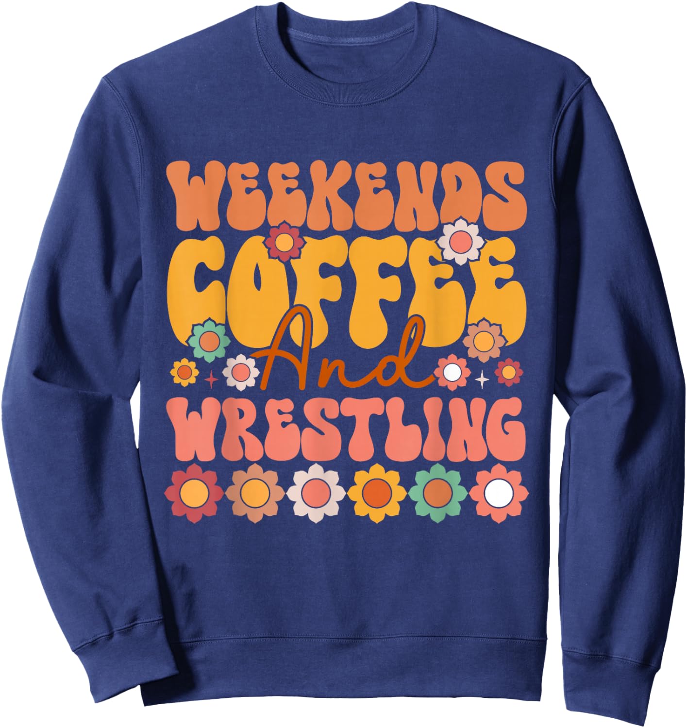 Weekends Coffee & Wrestling Funny Retro Groovy Mom Wrestler Sweatshirt - Sweatshirt | Navy
