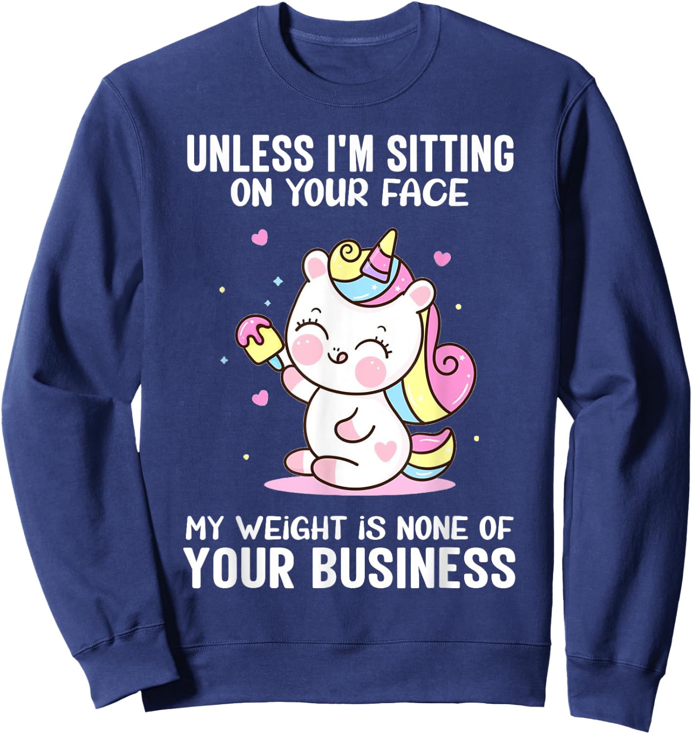 My Weight Is None Of Your Business Unless I Sit On Your Face Sweatshirt - Sweatshirt | Navy