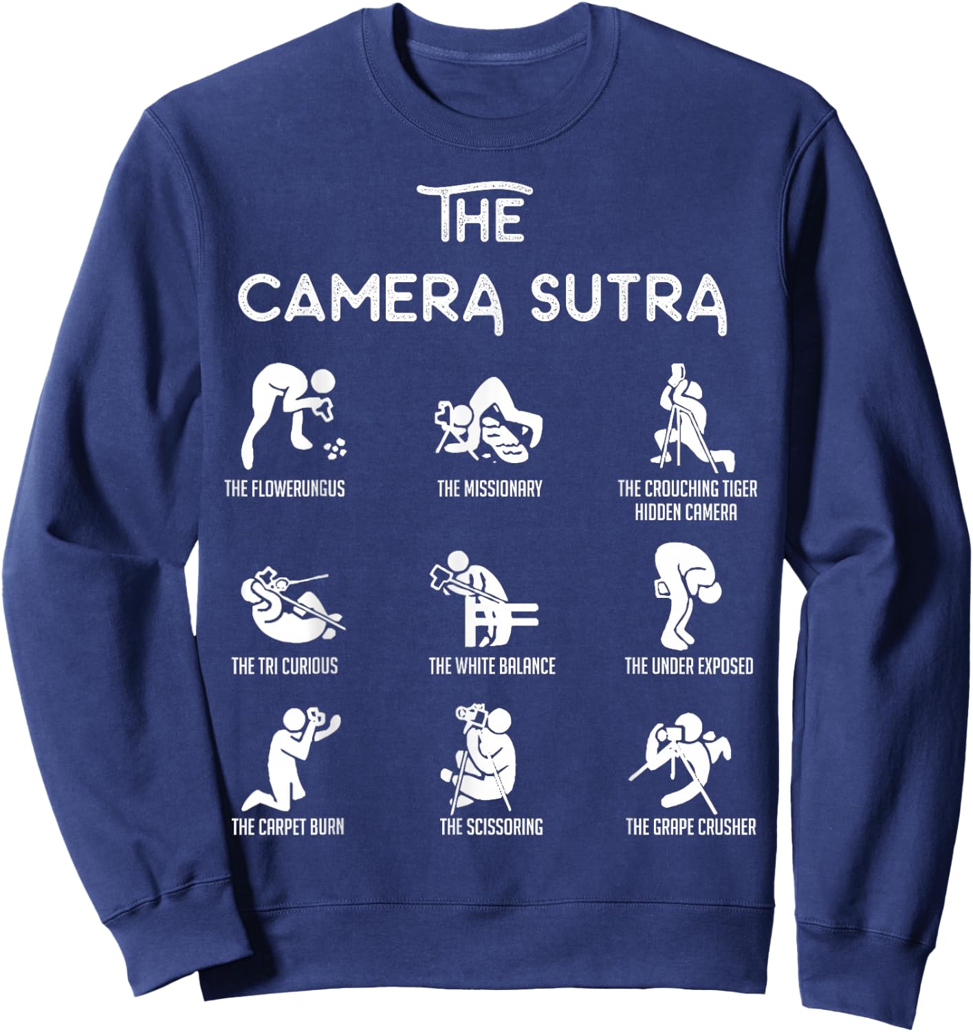 The Camera Sutra Shirt - Photographer Poses | DSLR Sweatshirt - Sweatshirt | Navy