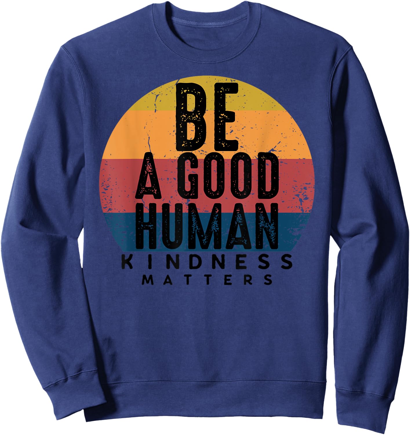 Retro Vintage Be A Good Human Kindness Matters -Be kind Gift Sweatshirt - Sweatshirt | Navy
