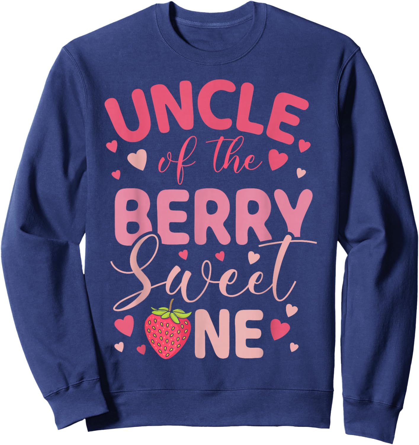 Uncle Of The Berry Sweet One Strawberry First Birthday Sweatshirt - Sweatshirt | Navy