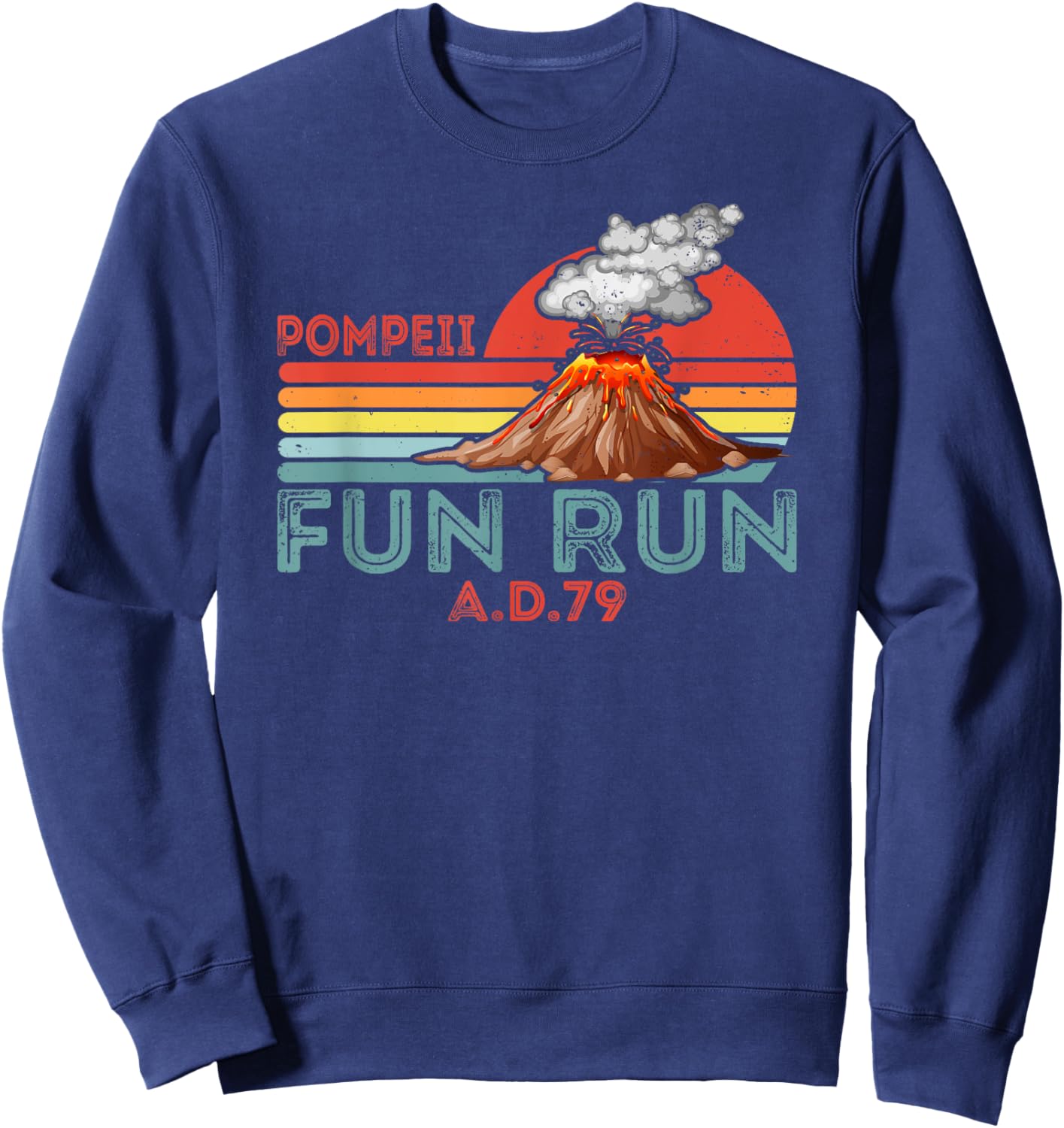 Pompeii Fun Run Volcano History Geography Volcanologist Sweatshirt - Sweatshirt | Navy