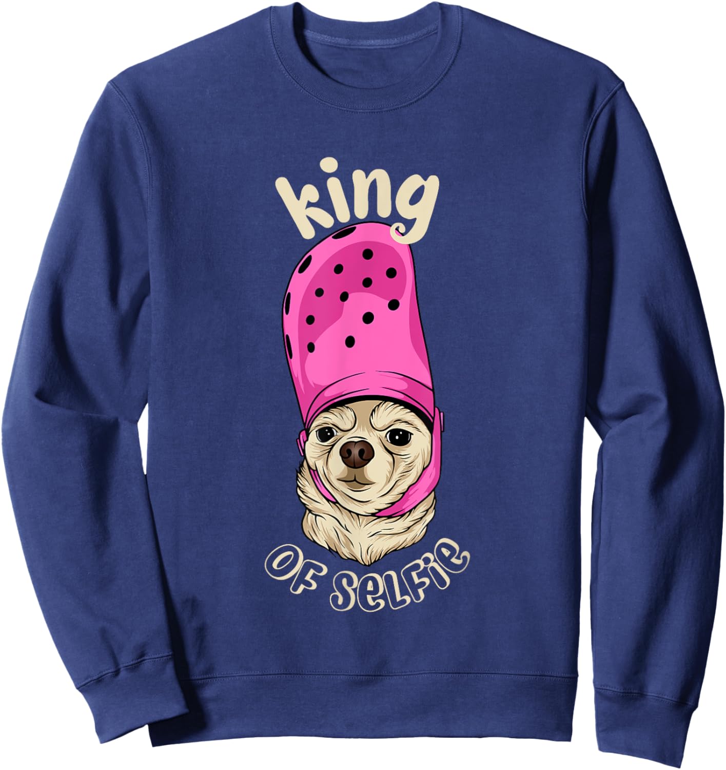 King Of Selfie Funny Meme Cute Dog Sweatshirt - Sweatshirt | Navy