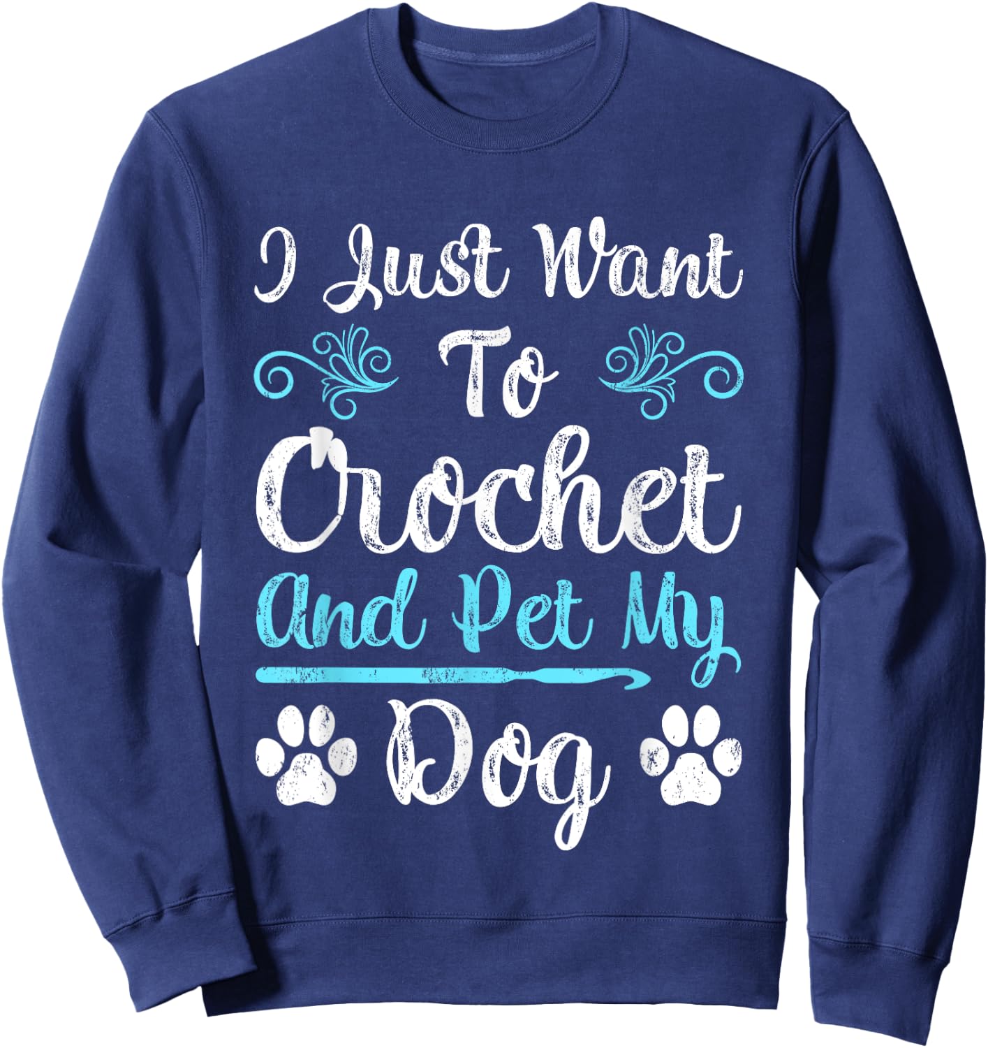 I Just Want To Crochet And Pet My Dog Men Women Girls Kids Sweatshirt - Sweatshirt | Navy