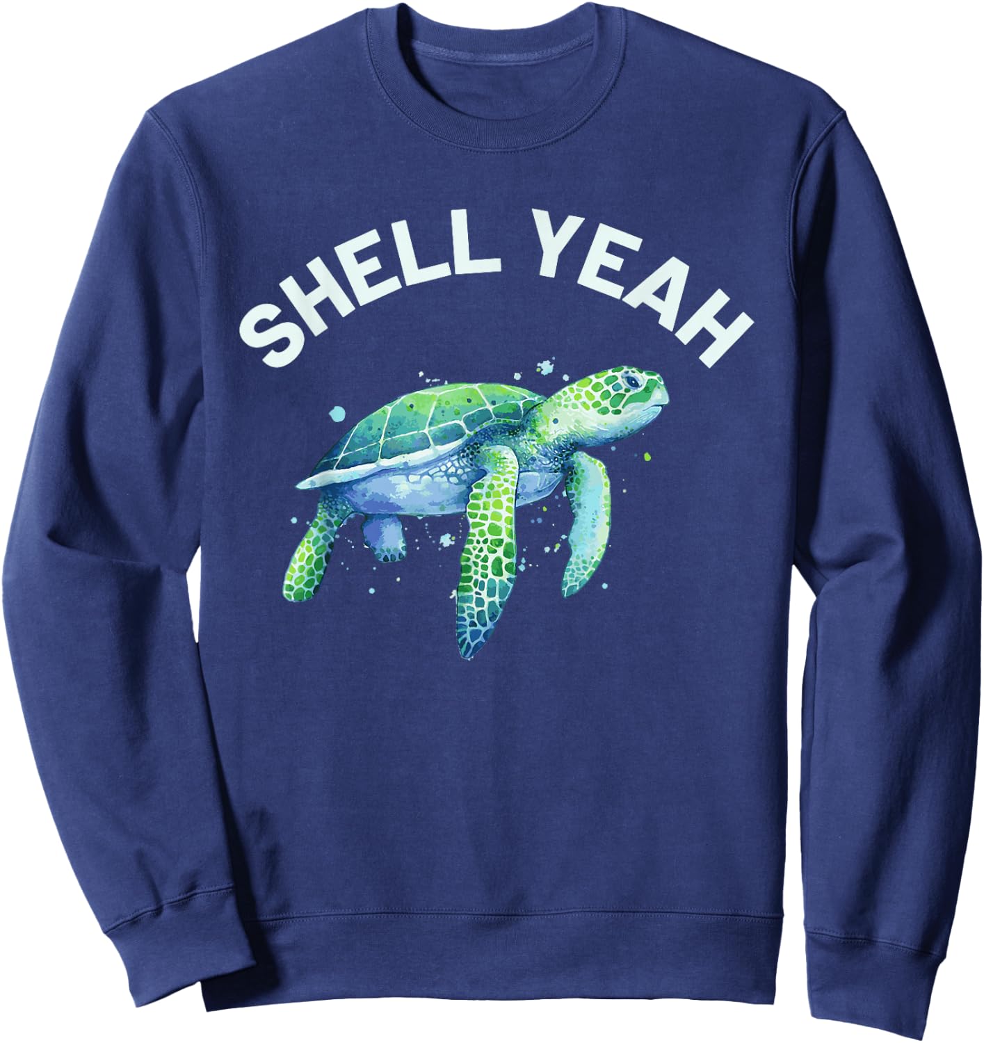 Shell Yeah - Cute Tortoise & Sea Turtle Lover Sweatshirt - Sweatshirt | Navy