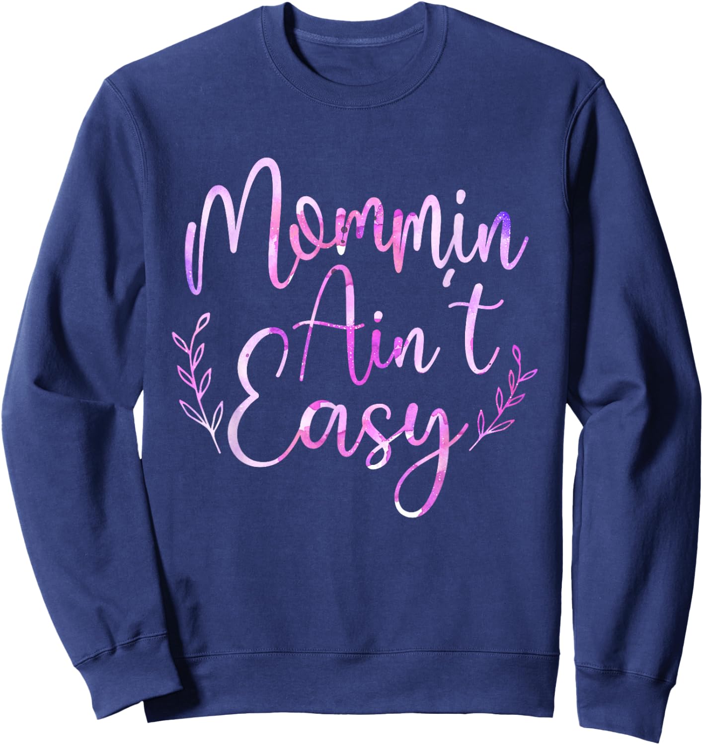 Mommin Ain't Easy - Mother's Day Mama Mommy Mom Sweatshirt - Sweatshirt | Navy
