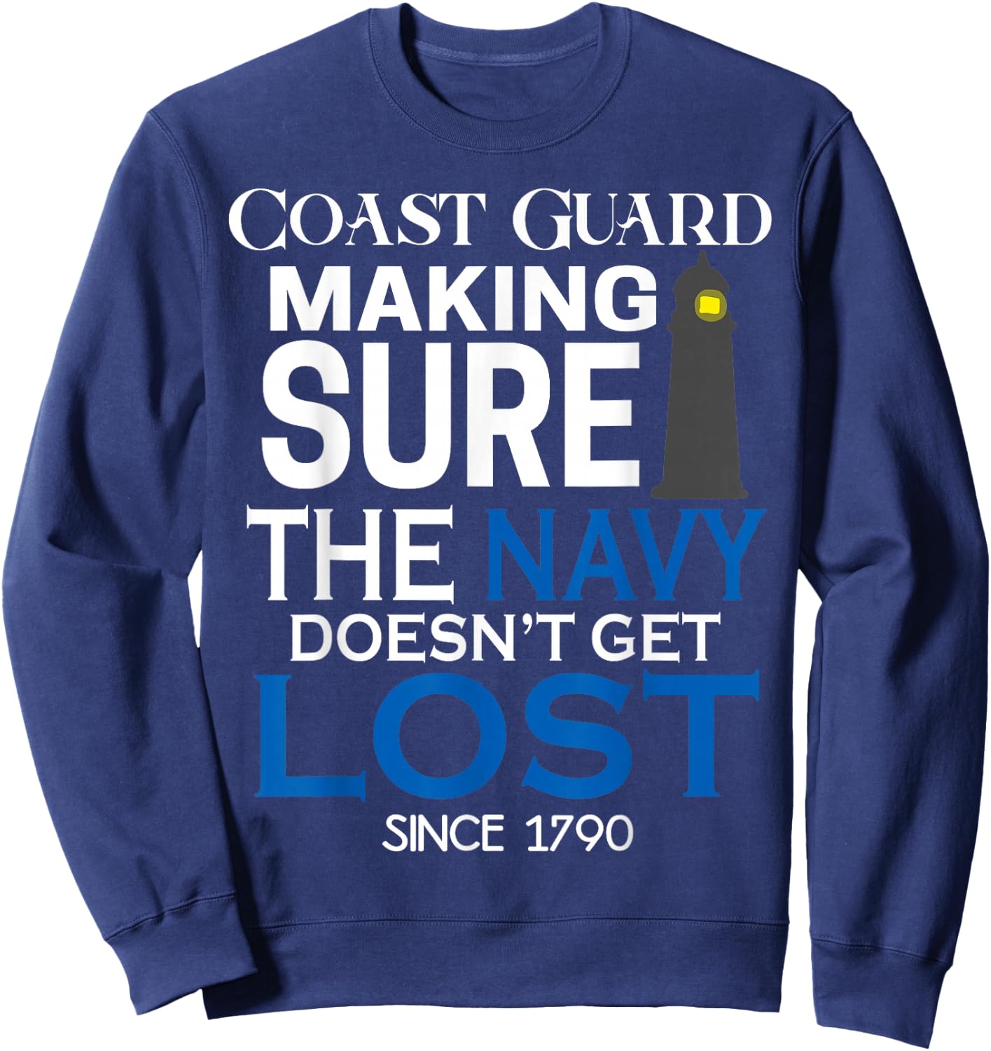 Coast Guard Making Sure Navy Doesn't Get Lost Men Kids Gifts Sweatshirt - Sweatshirt | Navy