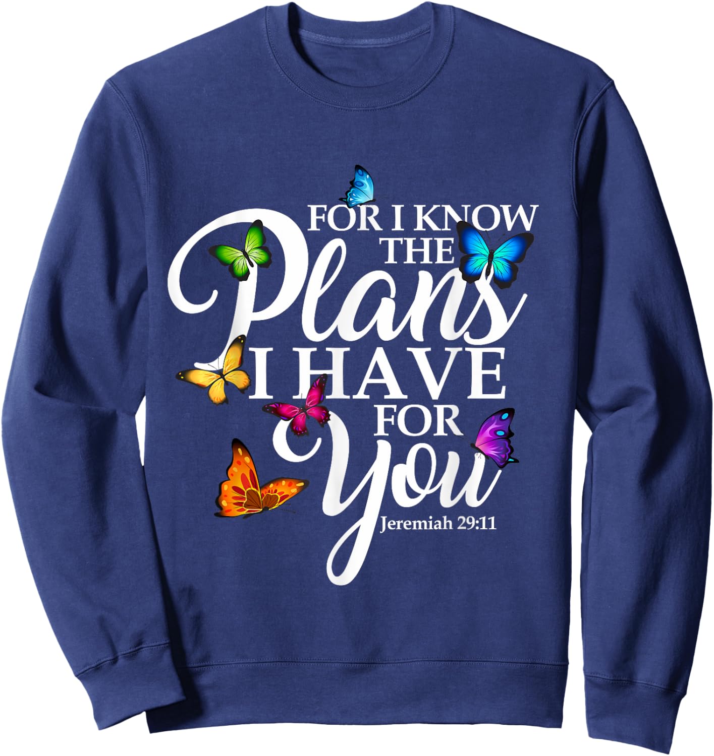 For I Know The Plans I Have For You Butterfly Art Religious Sweatshirt - Sweatshirt | Navy