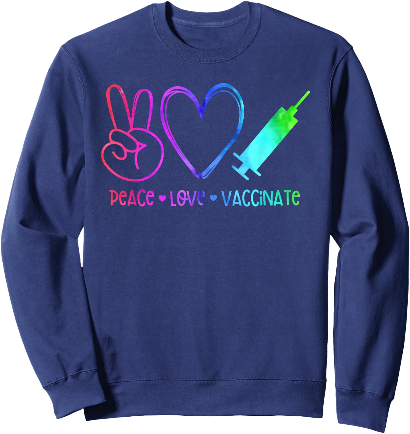 Peace, Love, Pro-Vaccine Sweatshirt - Sweatshirt | Navy