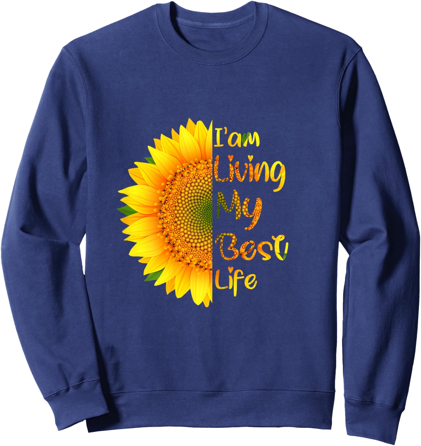 Living My Best Life sunflower I'm living my best life Sweatshirt - Sweatshirt | Navy