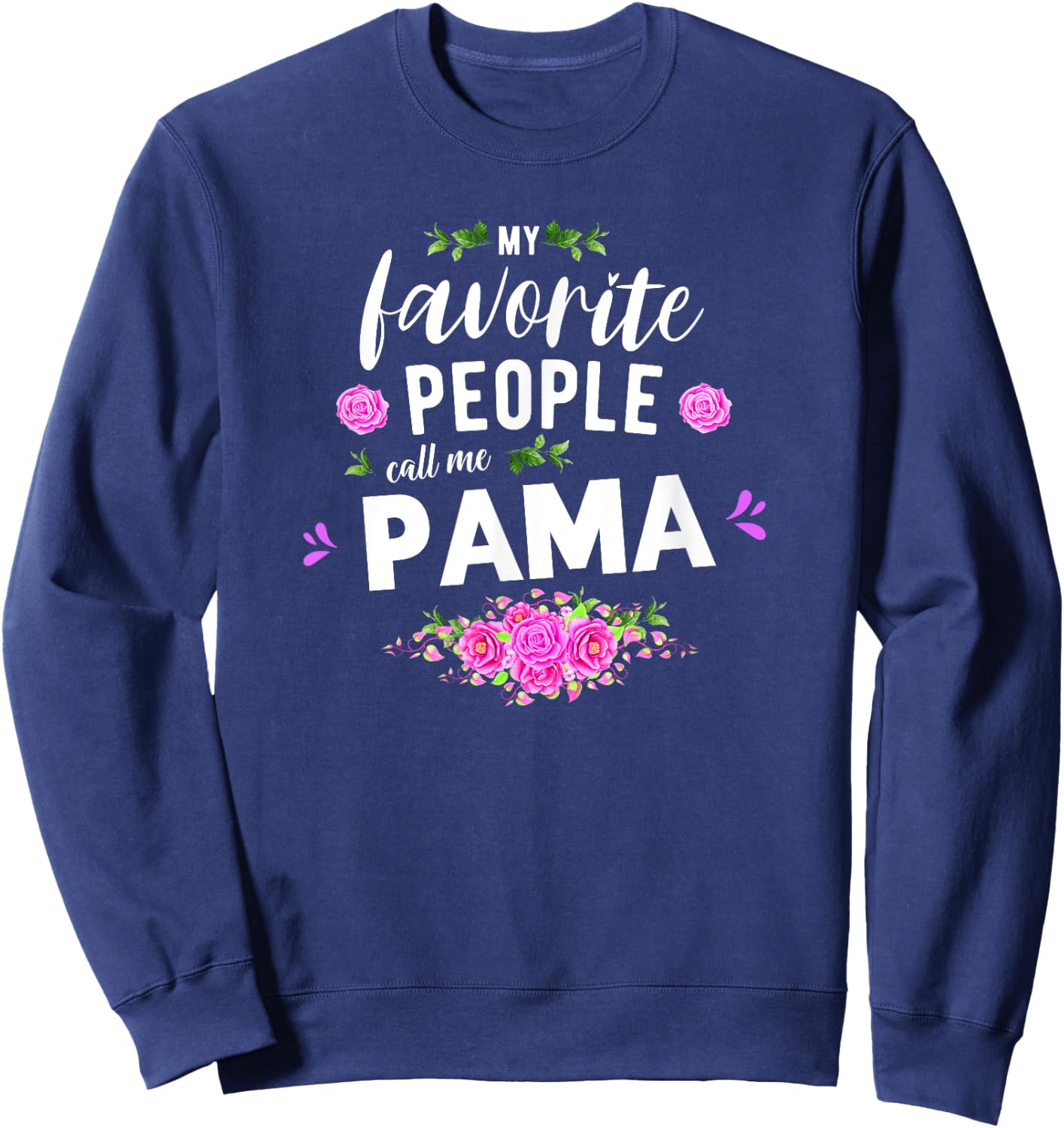 My Favorite People Call Me Pama Grandma Sweatshirt - Sweatshirt | Navy