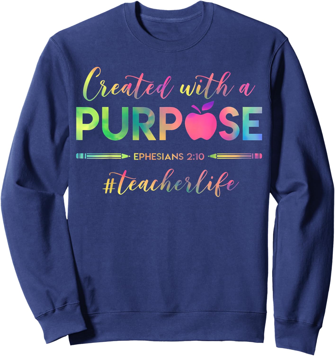 Created With A Purpose Ephesians 2:10 Teacher Life Christian Sweatshirt - Sweatshirt | Navy