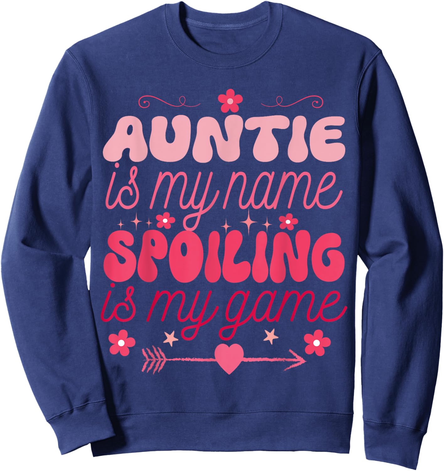 Auntie is My Name Spoiling is My Game Auntie Niece aunt trip Sweatshirt - Sweatshirt | Navy