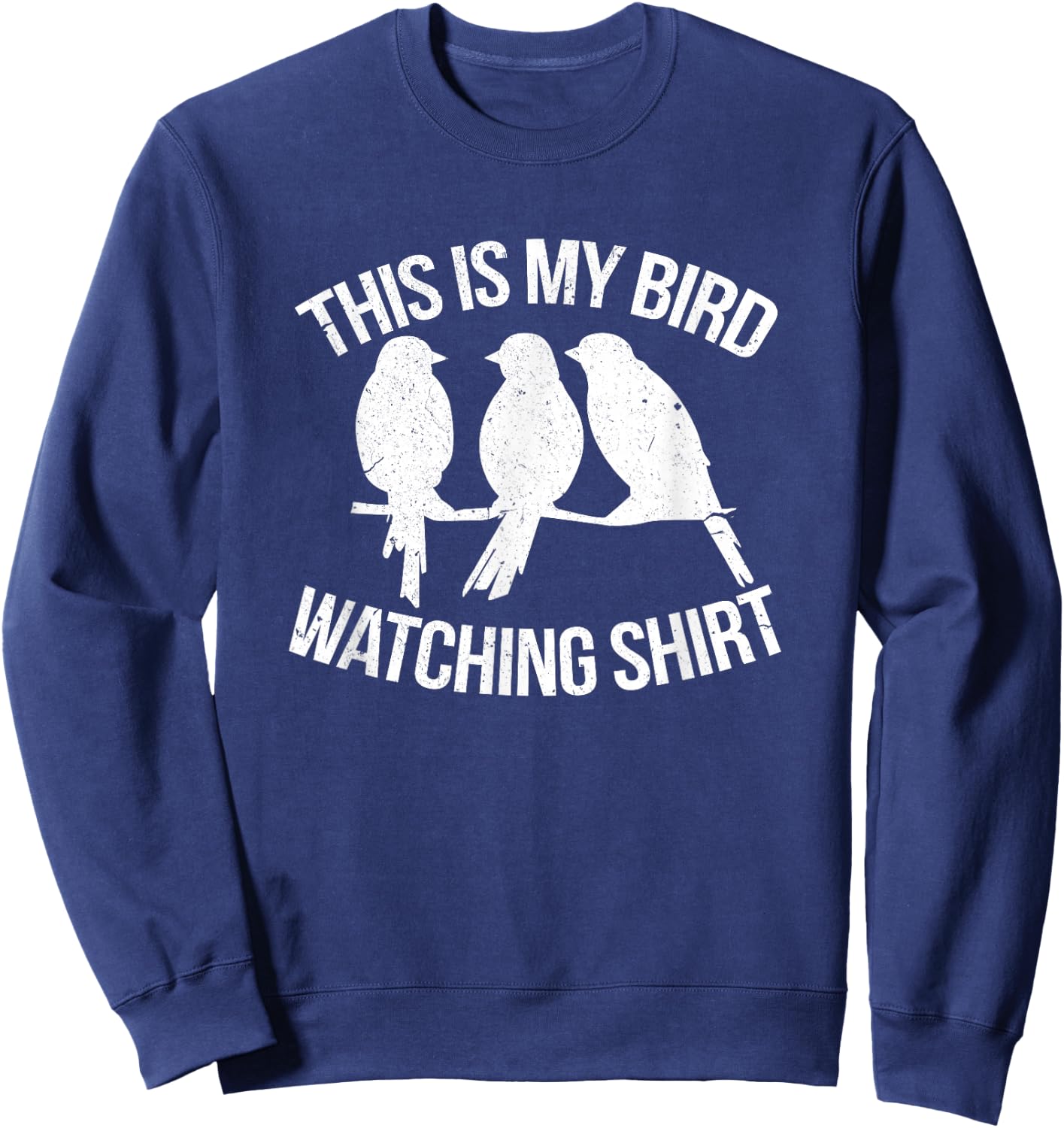 This Is My Bird Watching Shirt Funny Birdwatching Birding Sweatshirt - Sweatshirt | Navy