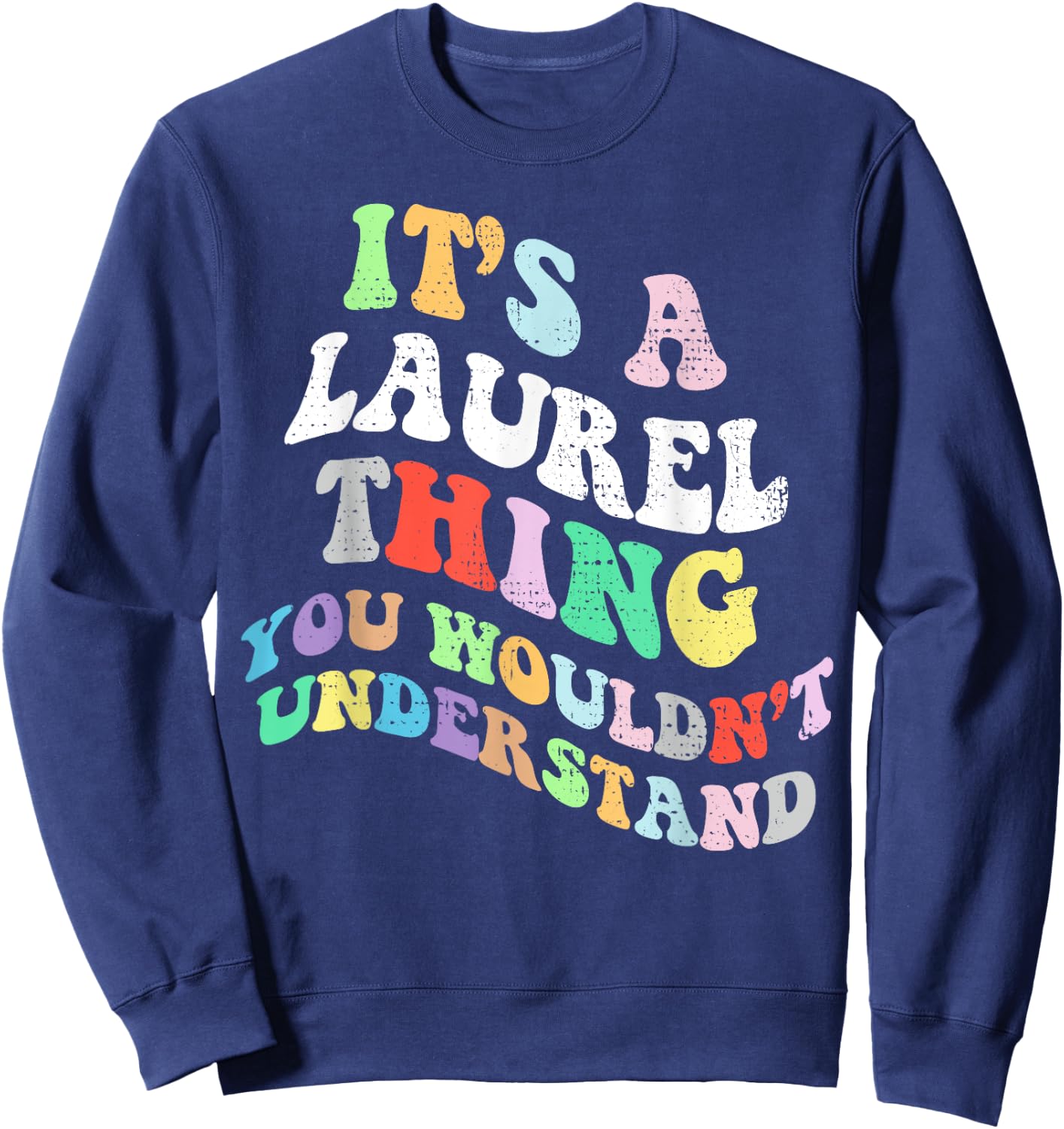 Retro Groovy Its a Laurel Thing You Wouldnt Understand Sweatshirt - Sweatshirt | Navy