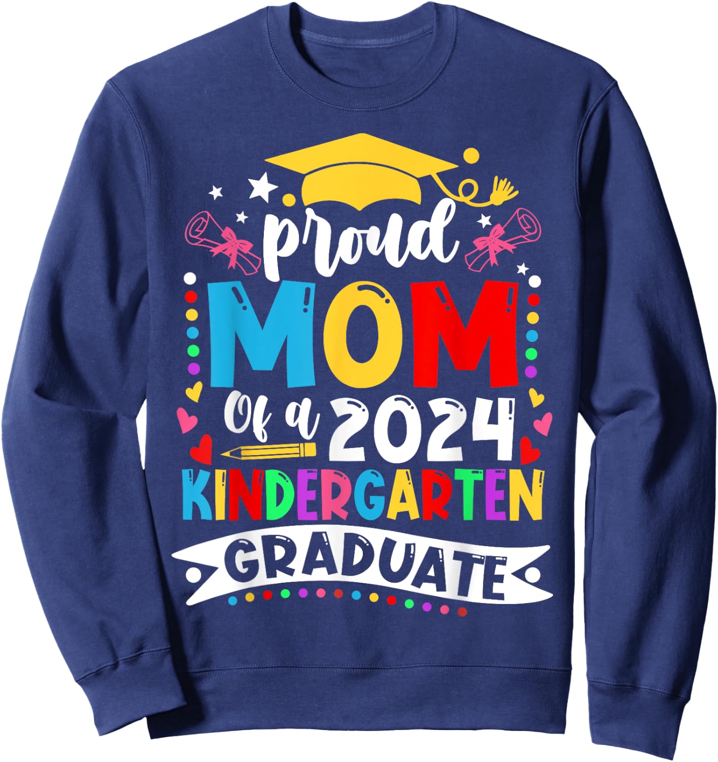 Proud Mom of a 2024 kindergarten Graduate Sweatshirt - Sweatshirt | Navy