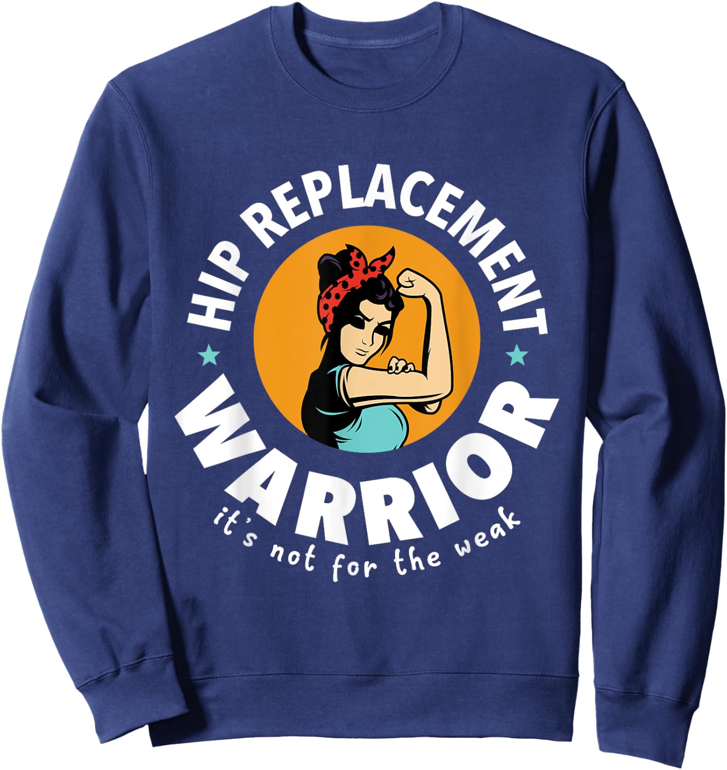 Hip Replacement Warrior Funny Get Well Soon Gift Men Women Sweatshirt - Sweatshirt | Navy