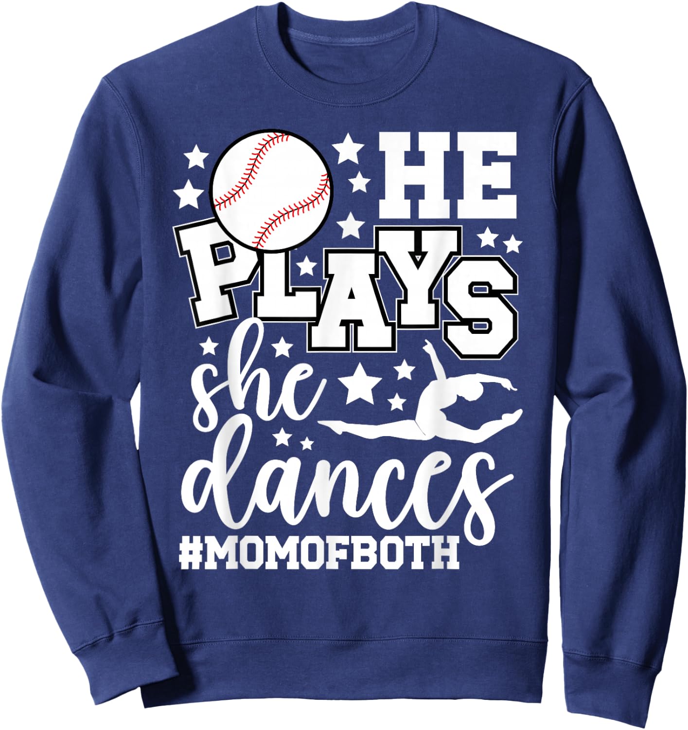 He Plays She Dances Mom of Both Dancing and Baseball Mom Sweatshirt - Sweatshirt | Navy
