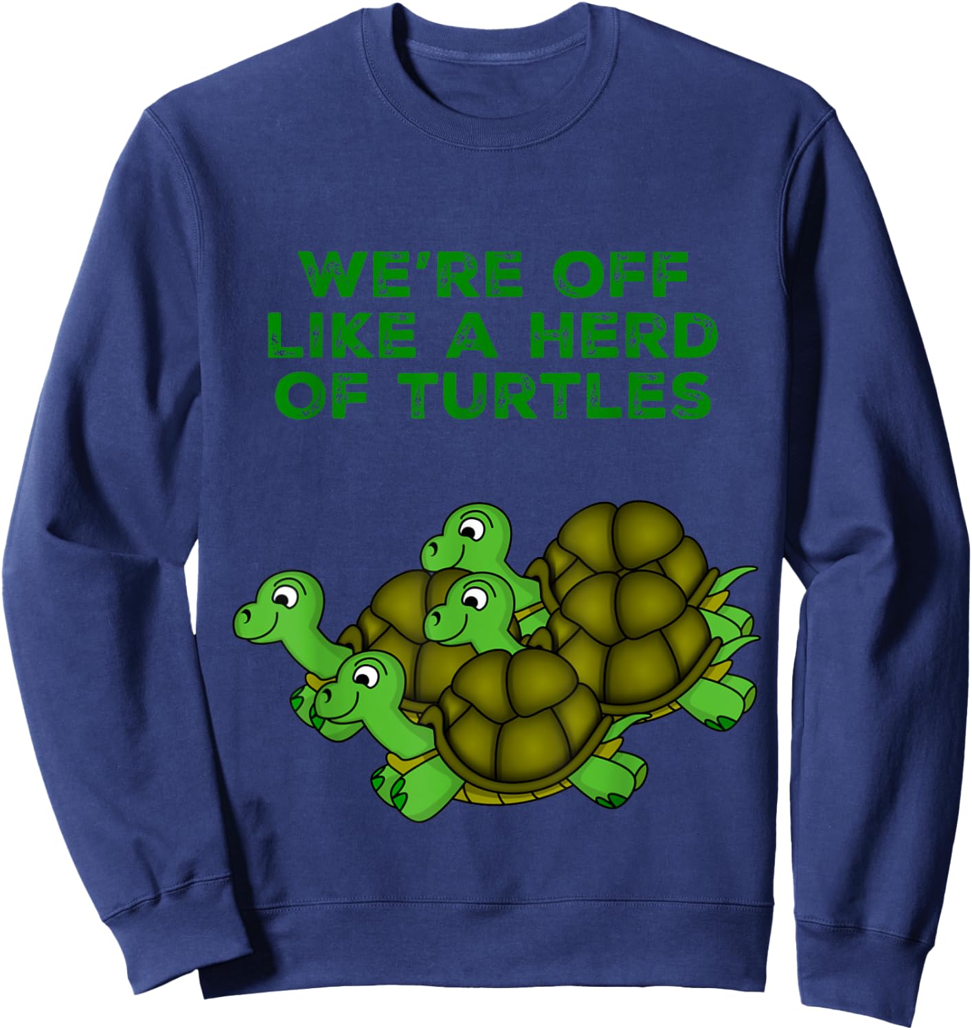 Vista Altavia We're Off Like A Herd Of Turtles Funny , , Black, Short Sleeve, Small, Classic Fit, Turtle Theme Sweatshirt - Sweatshirt | Navy