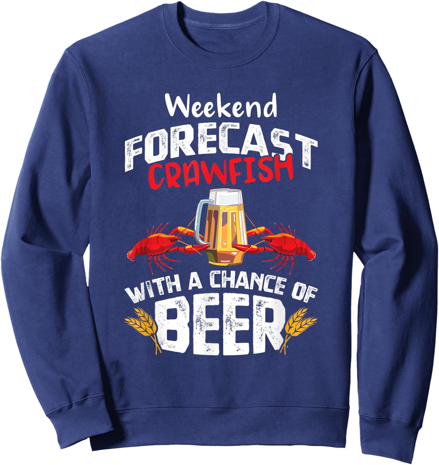 Crawfish with a Chance of Beer Weekend Forecast Seafood Boil Sweatshirt - Sweatshirt | Navy
