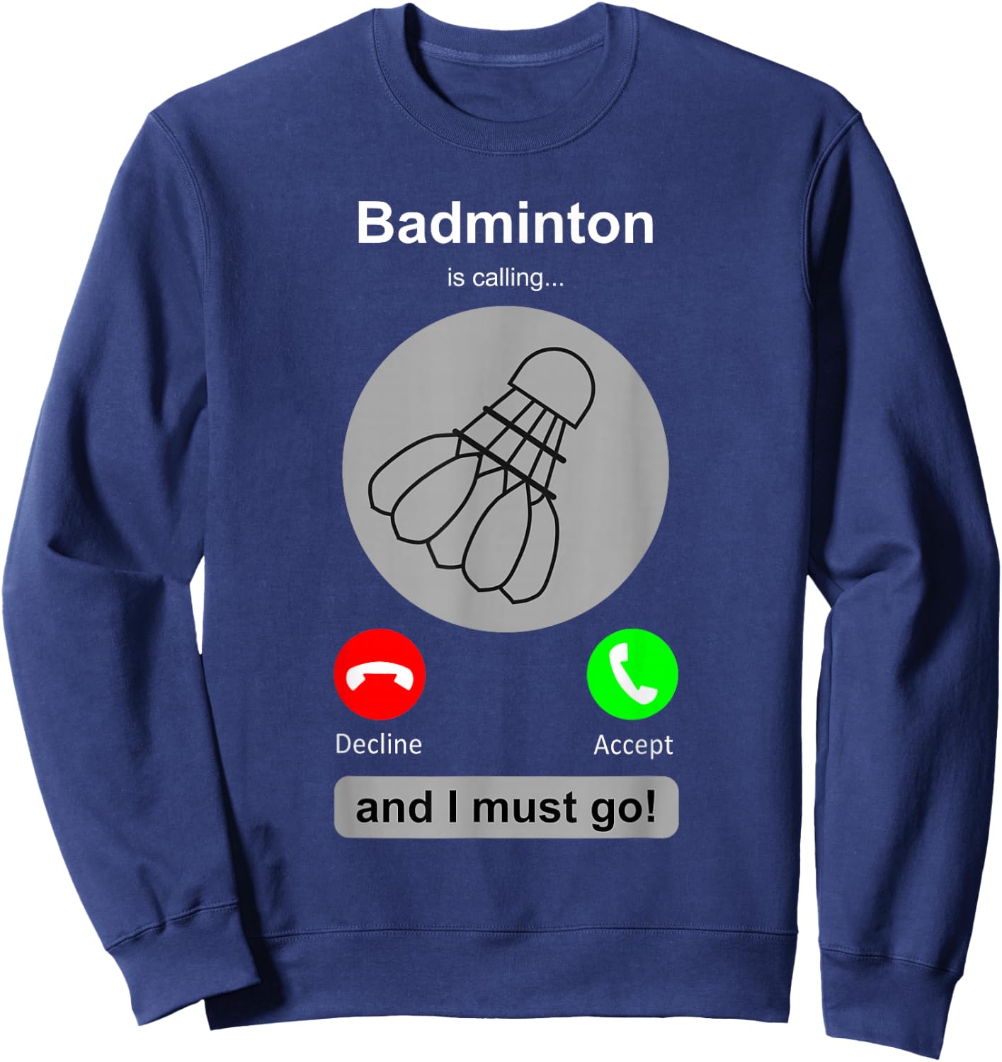 Funny Badminton Shirt Badminton Calling Quote Badminton Gift Sweatshirt - Sweatshirt | Navy