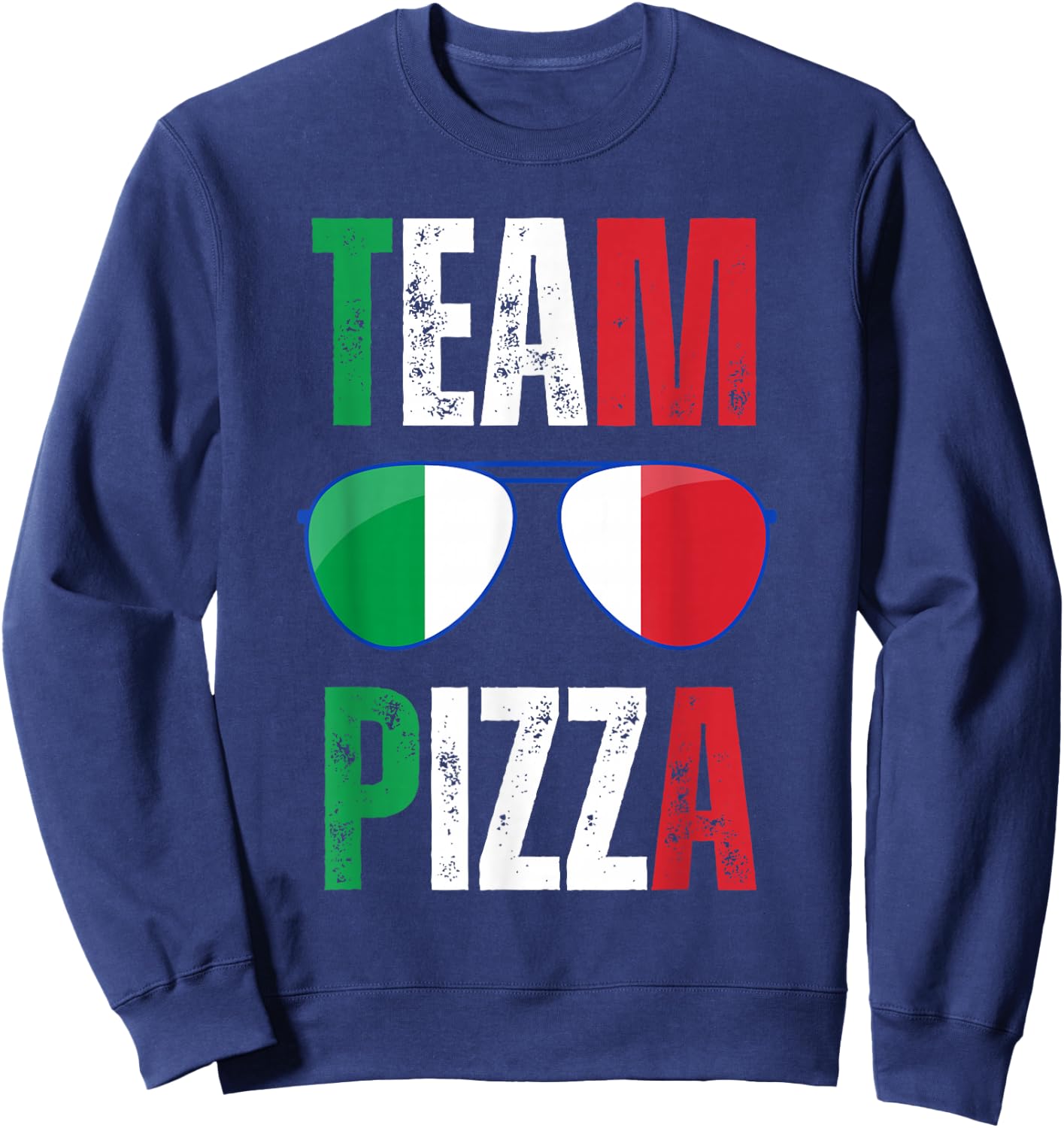 Funny Team Pizza Italian Saying Italy Flag Sunglasses Sweatshirt - Sweatshirt | Navy