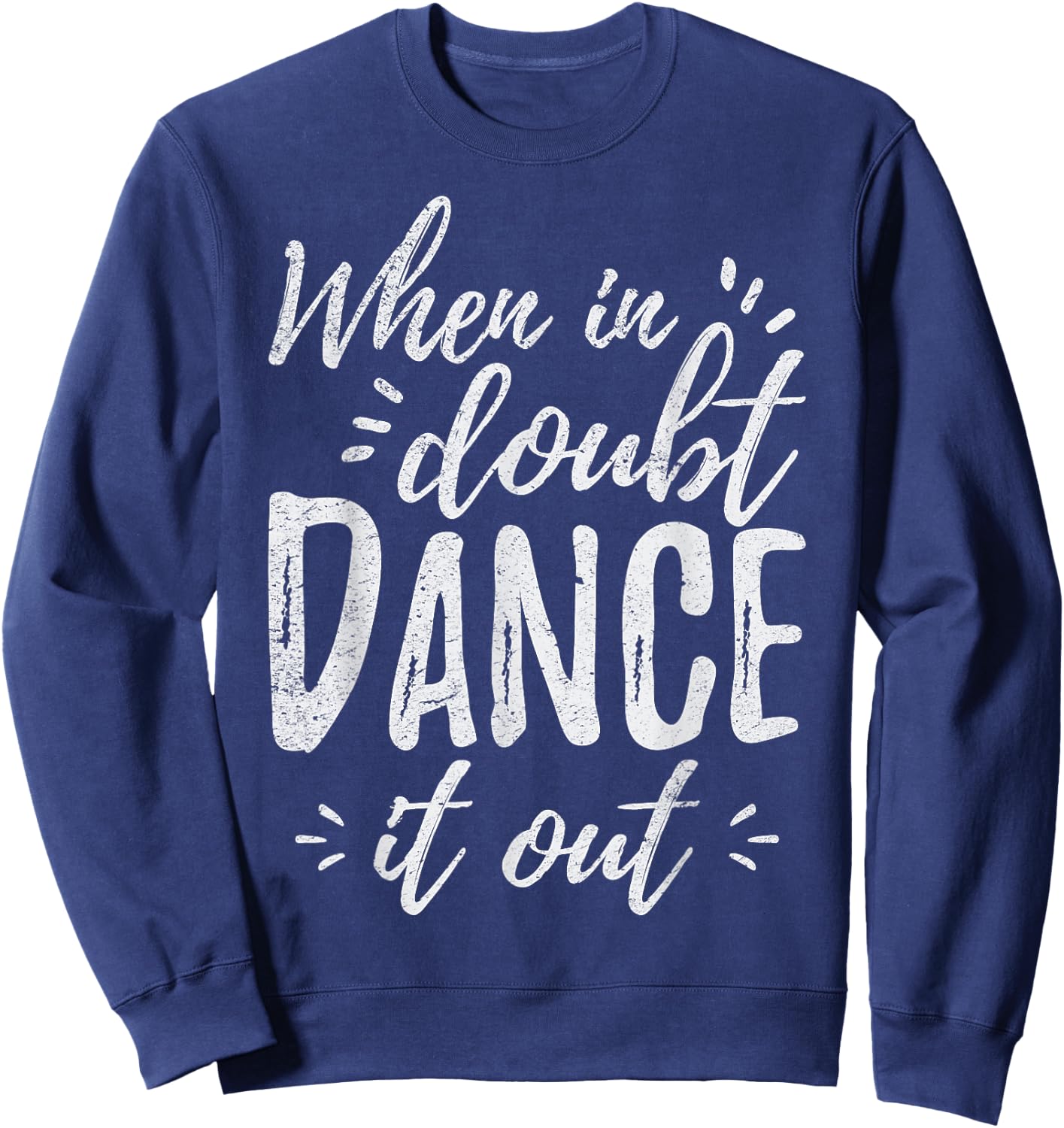 When In Doubt Dance It Out Dance Coach Dancers Quote Sweatshirt - Sweatshirt | Navy