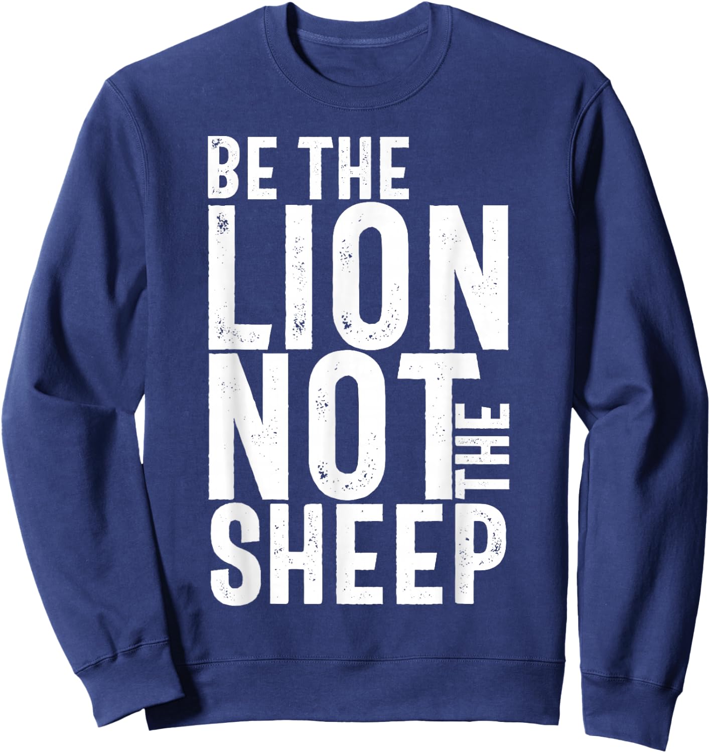 Be The Lion Not The Sheep Motivational Sweatshirt - Sweatshirt | Navy