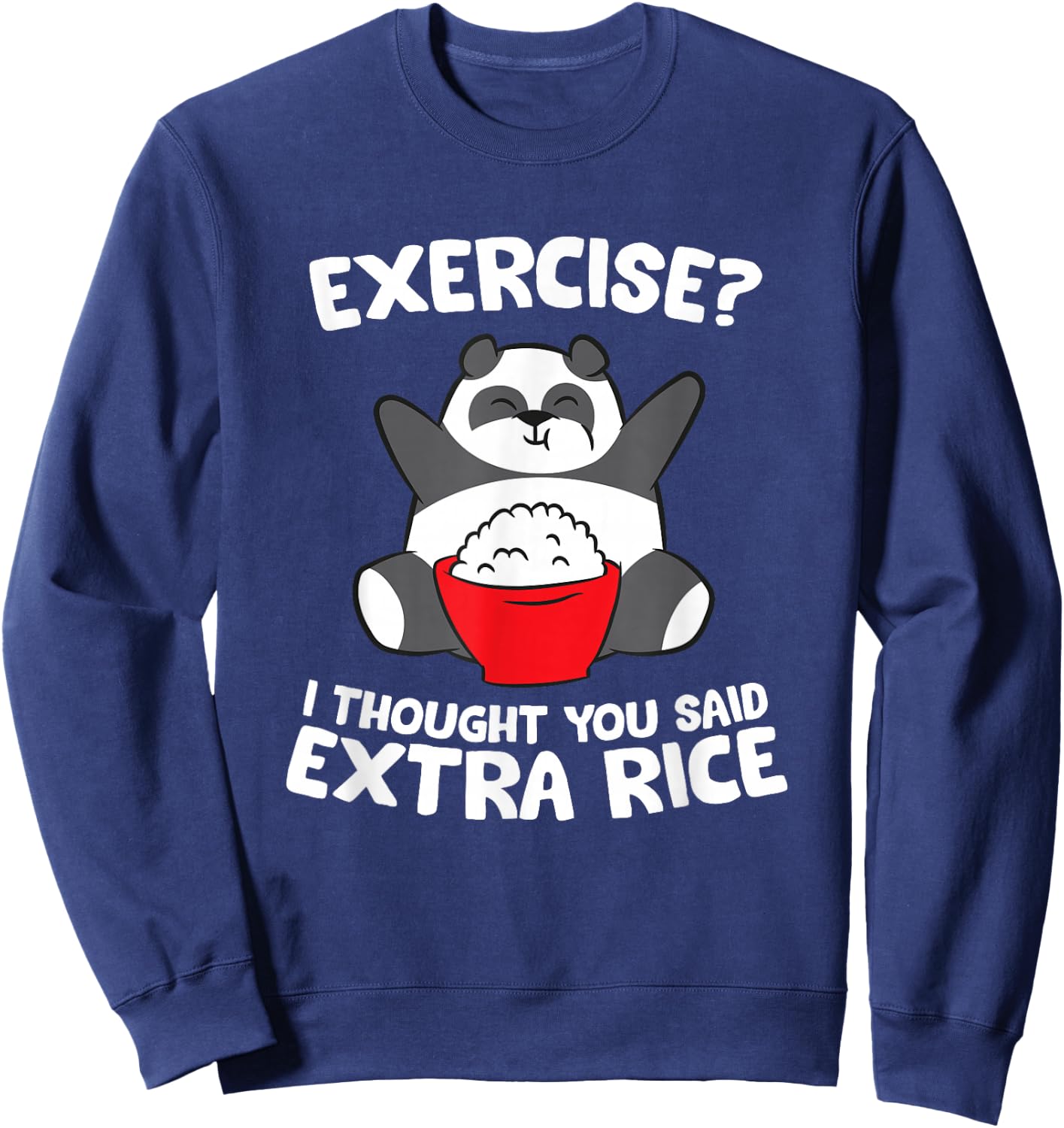 Funny Asian Food Gifts Panda Exercise I Thought You Said Extra Rice -Adults Kids Black Small Sweatshirt - Sweatshirt | Navy