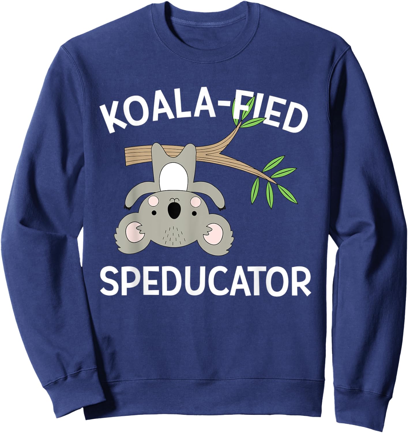 Speducator Special Education Teacher Sped Ed Koala Pun Gift Women Sweatshirt - Sweatshirt | Navy