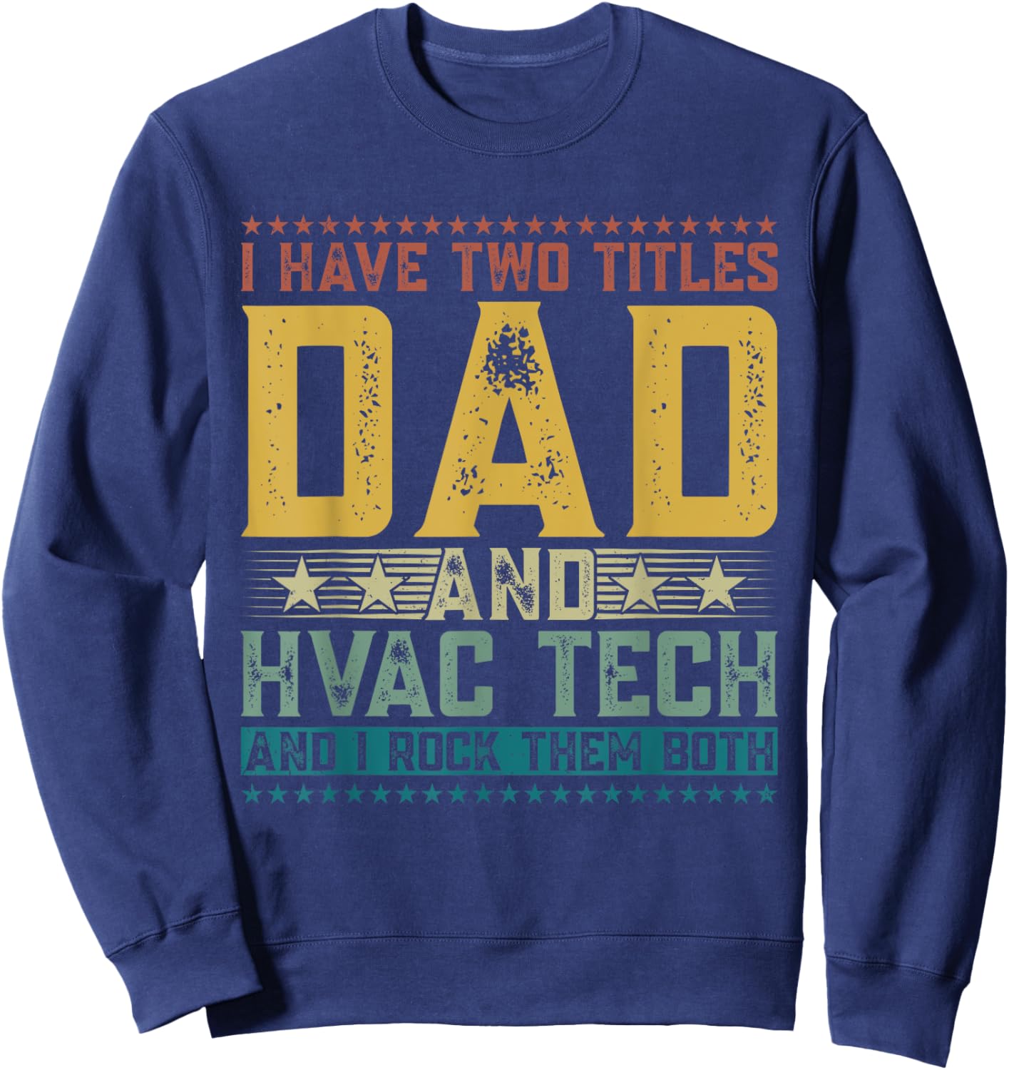 I Have Two Titles Dad And Hvac Tech Funny Father's Day Dad Sweatshirt - Sweatshirt | Navy