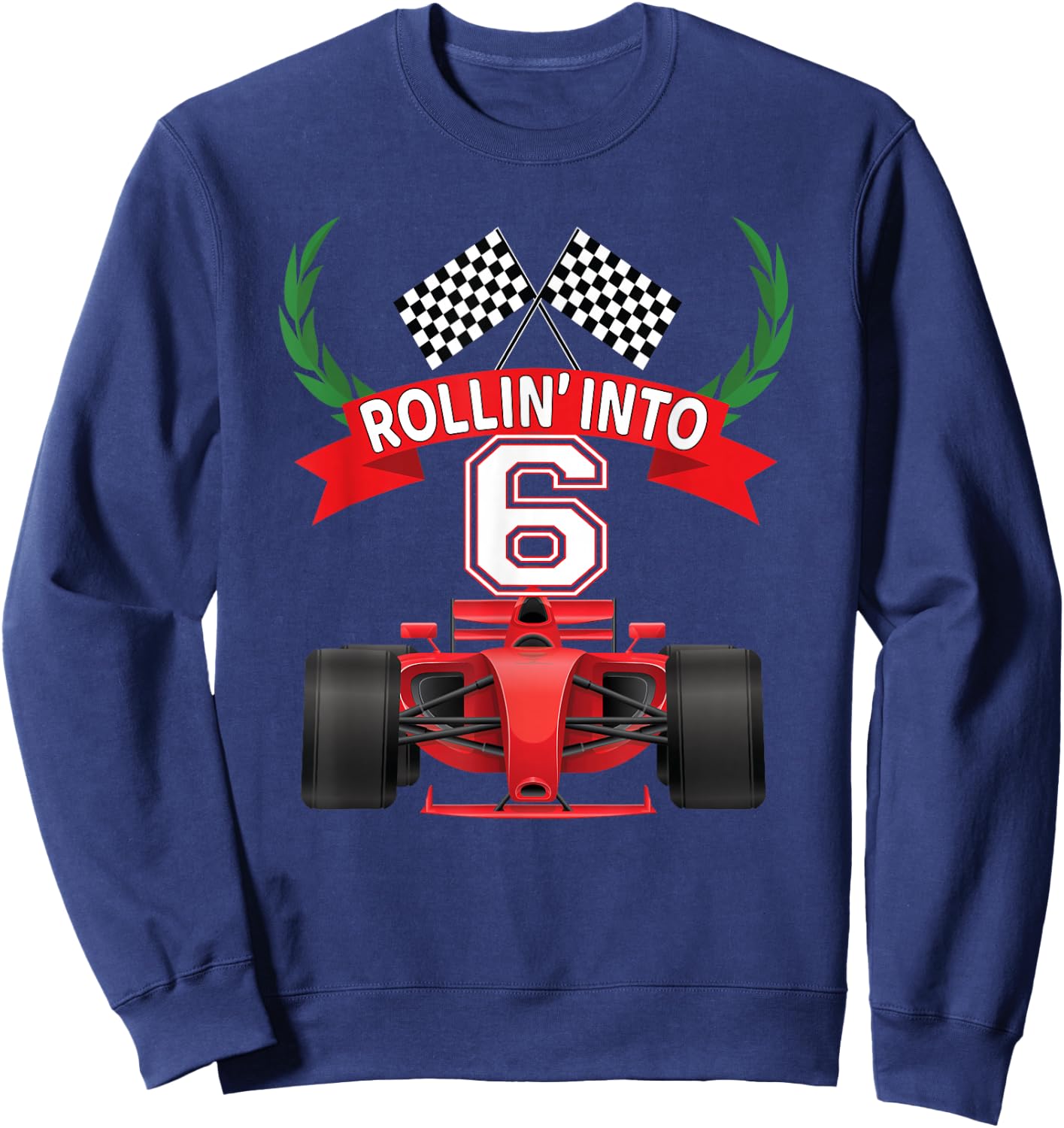 Rollin into 6 Years Old Racing Car Boys 6th Birthday Party Sweatshirt - Sweatshirt | Navy