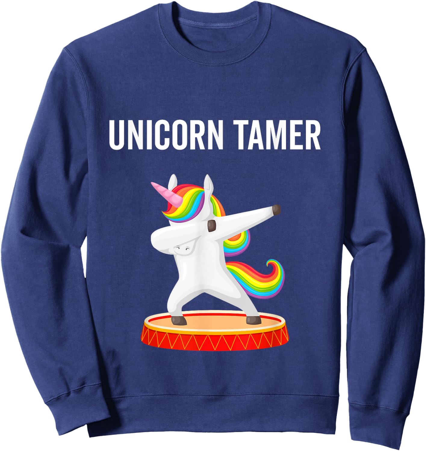 Dabbing Unicorn Tamer Circus Carnival Funny Gift Sweatshirt - Sweatshirt | Navy