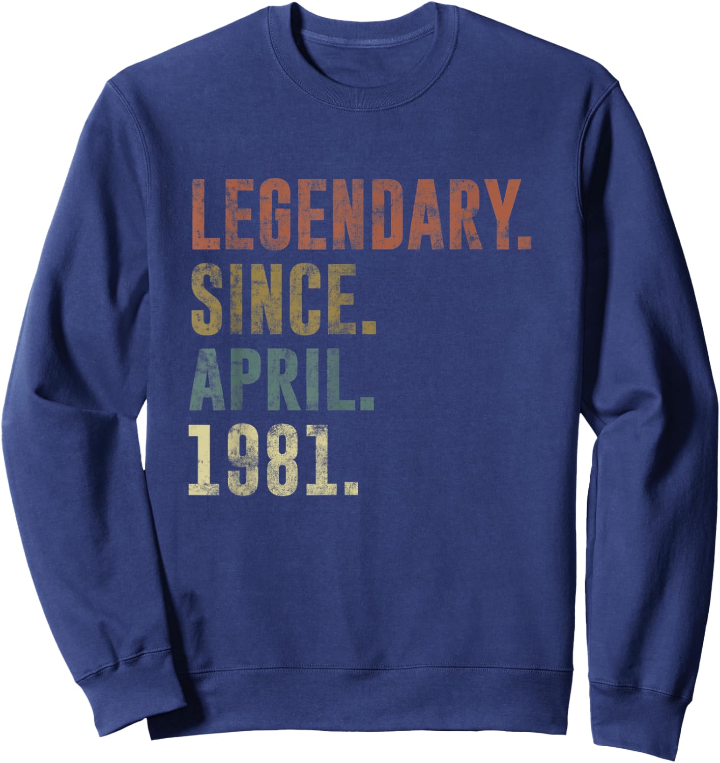 42nd Retro Birthday Vintage Legendary Since April 1981 Sweatshirt - Sweatshirt | Navy