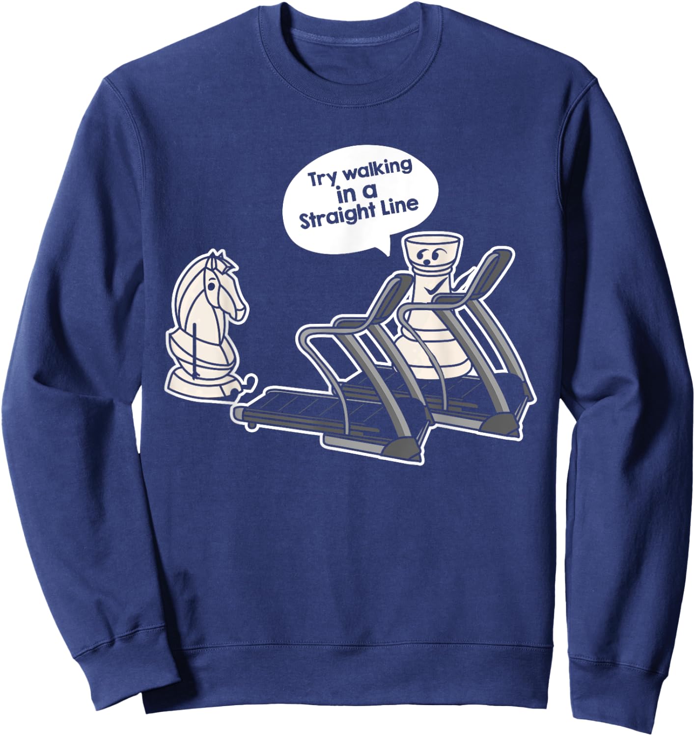 Try Walking in a Straight Line For Chess Teacher Men Women Girls Kids Sweatshirt - Sweatshirt | Navy