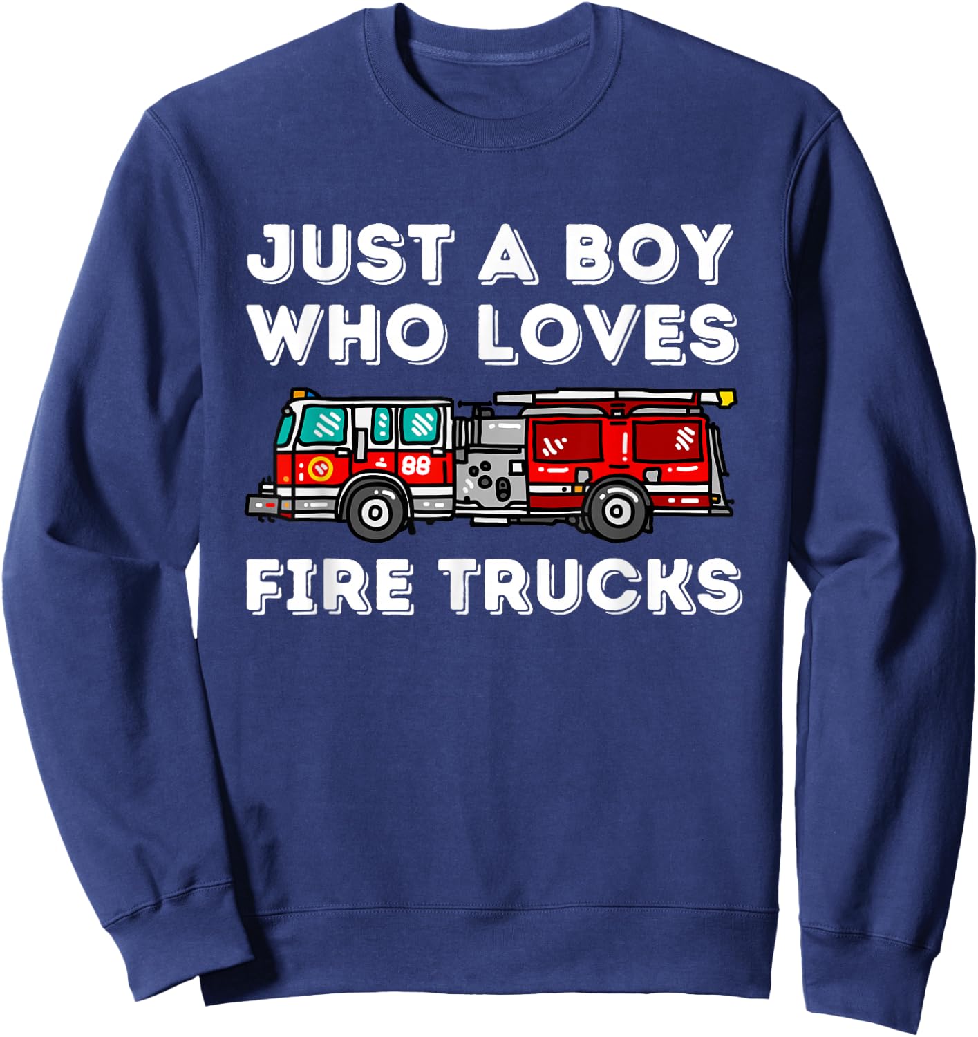 Just A Boy Who Loves Fire Trucks Future Firefighter Fireman Sweatshirt - Sweatshirt | Navy