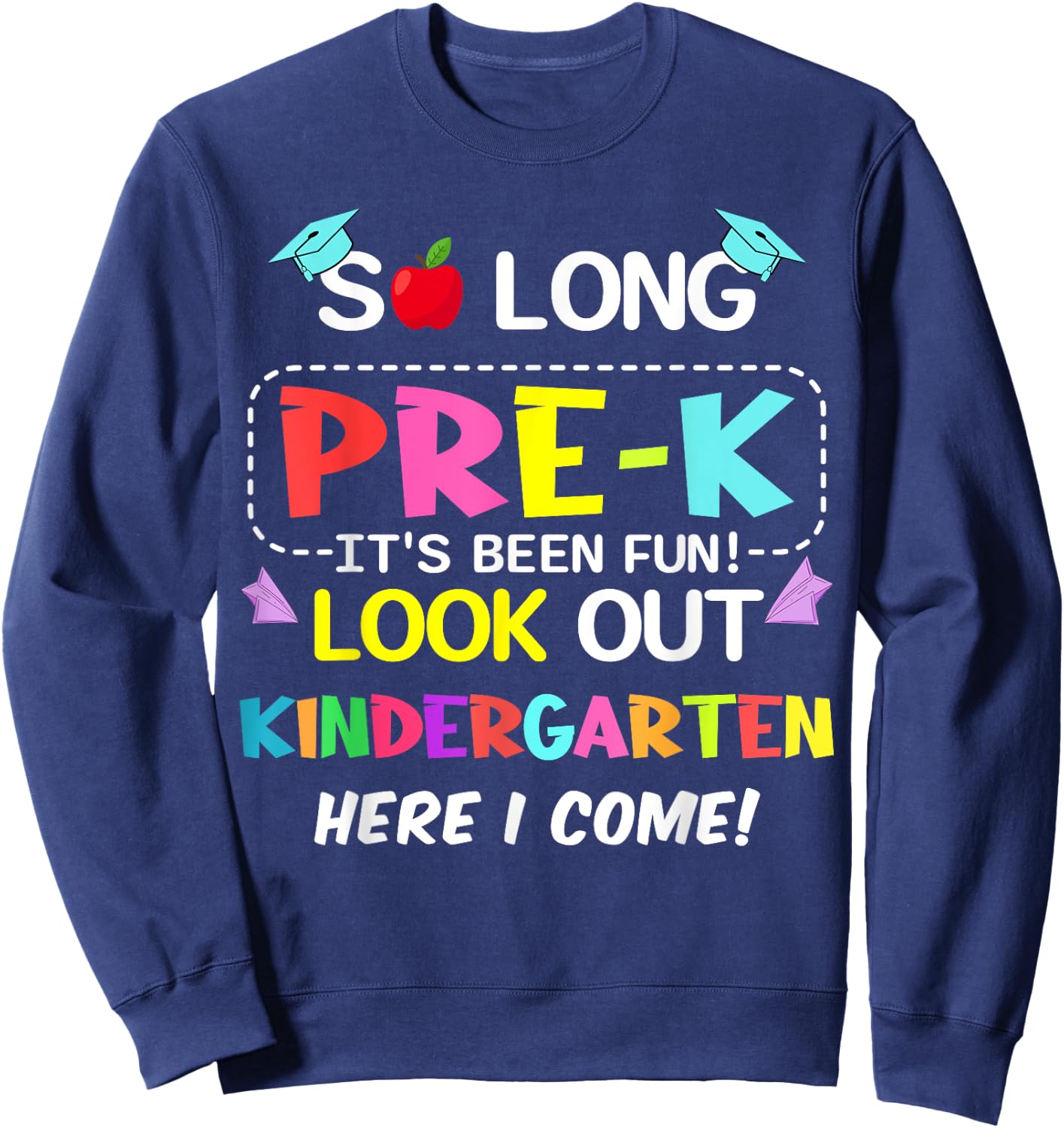 Kids So Long Pre-K Kindergarten Here I Come pre-k graduation Sweatshirt - Sweatshirt | Navy