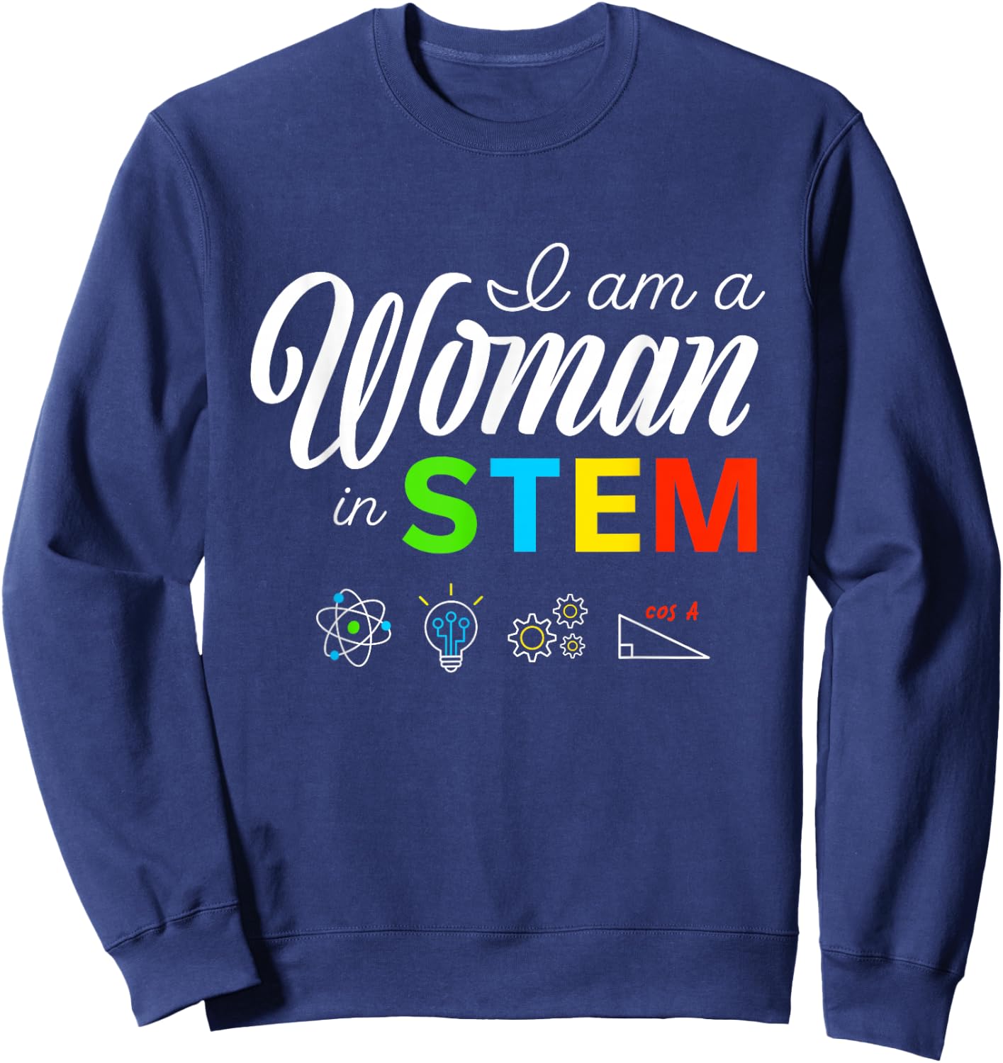 I Am A Woman In STEM Female Empowering Women Sweatshirt - Sweatshirt | Navy