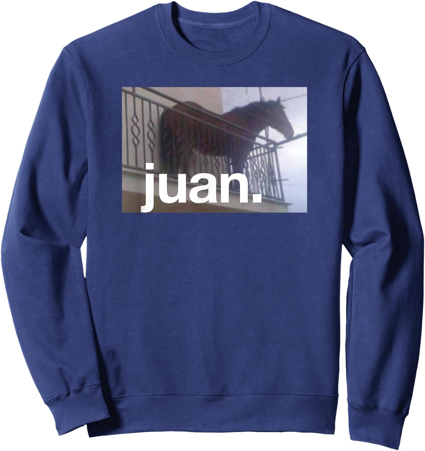 Juan Meme Horse On Balcony Meme Sweatshirt - Sweatshirt | Navy