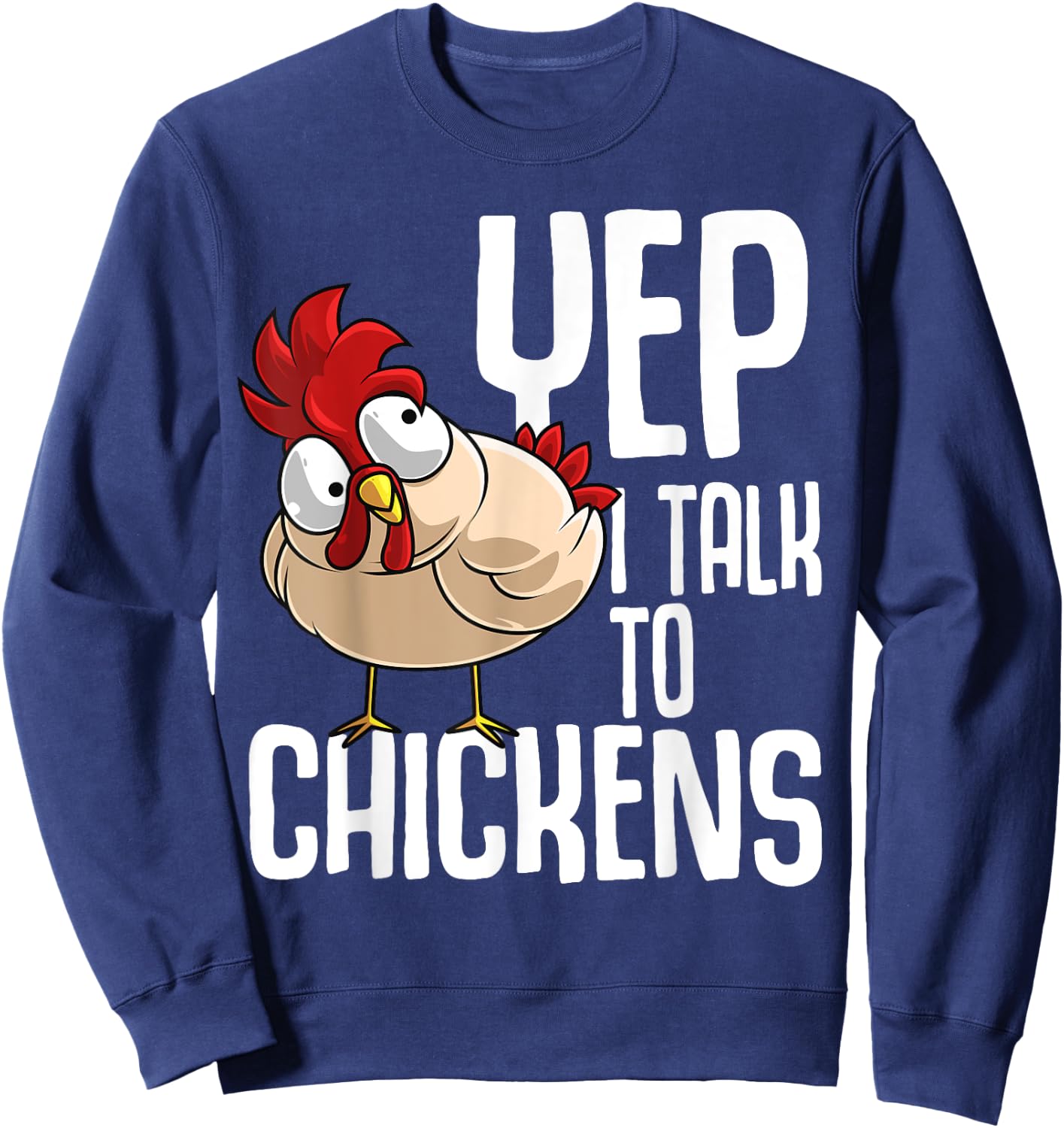 Funny Yep I Talk To Chickens Gift | Cool Animal Whisperer Sweatshirt - Sweatshirt | Navy