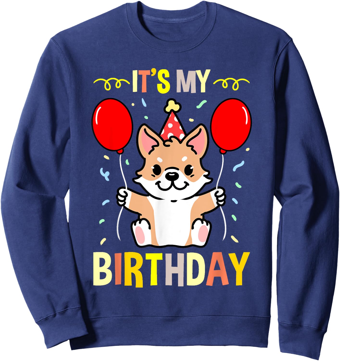 Its My Birthday Corgi Owner Sweatshirt - Sweatshirt | Navy