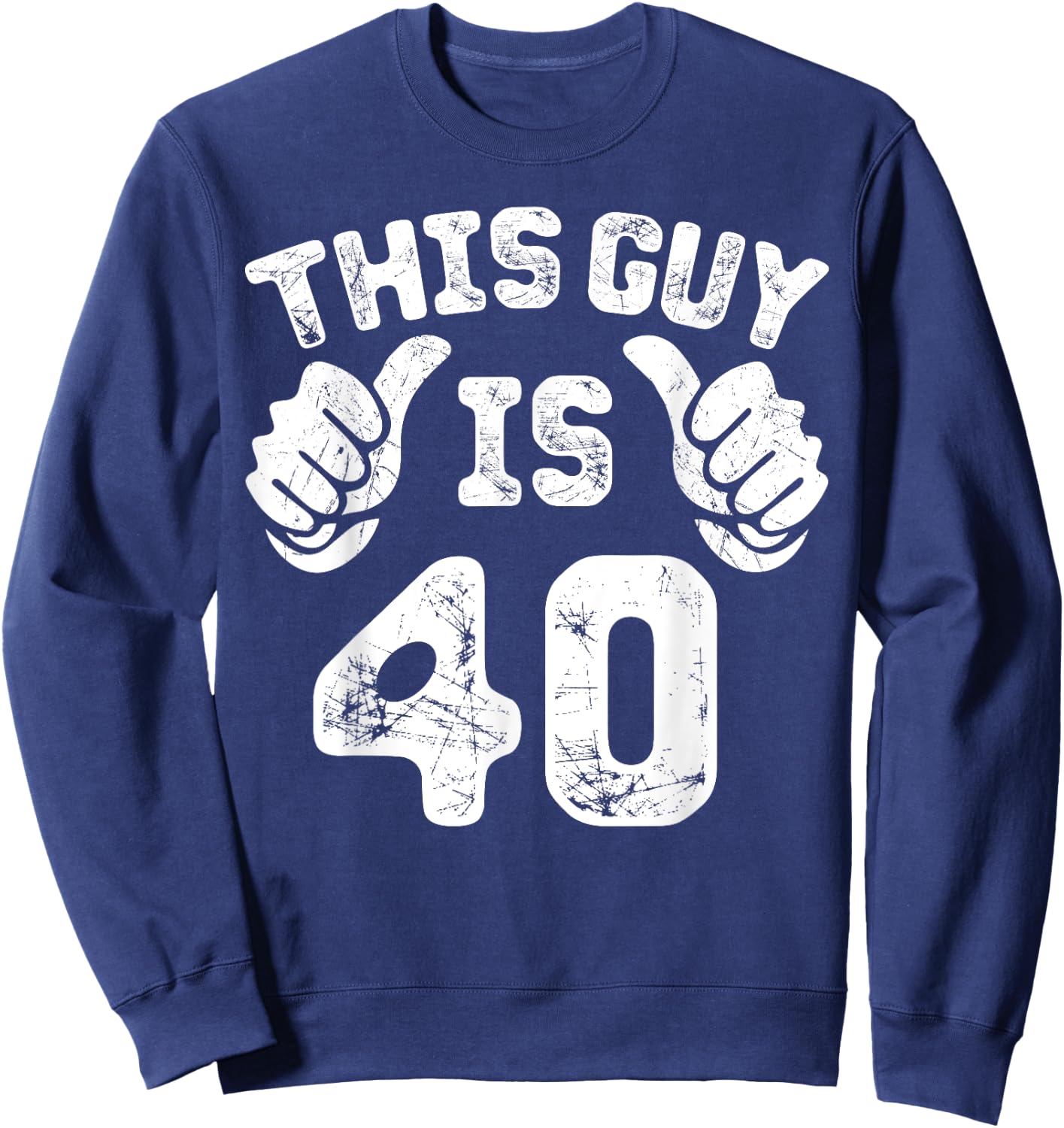 This Guy is 40 Years Old Gift Ideas for 40th Birthday Gift Sweatshirt - Sweatshirt | Navy