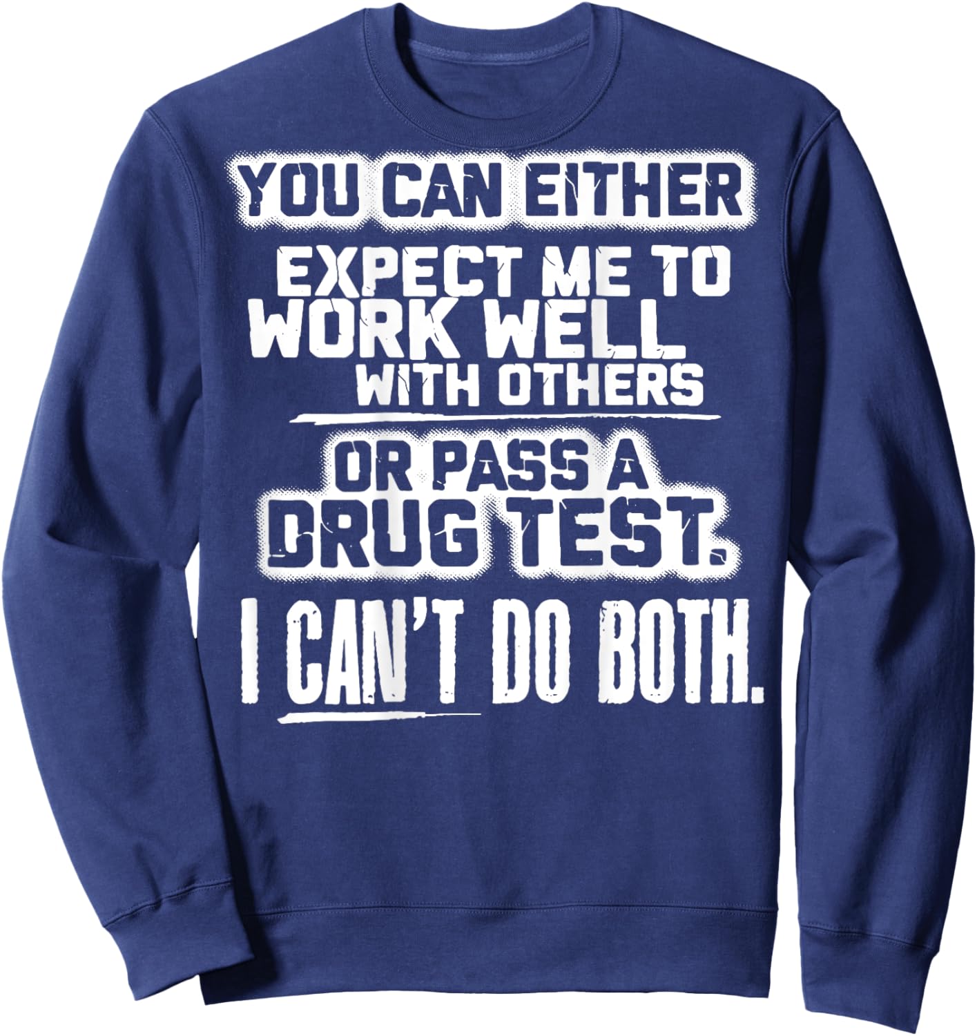 You Can Either Expect Me To Work Well With Others (back) Sweatshirt - Sweatshirt | Navy