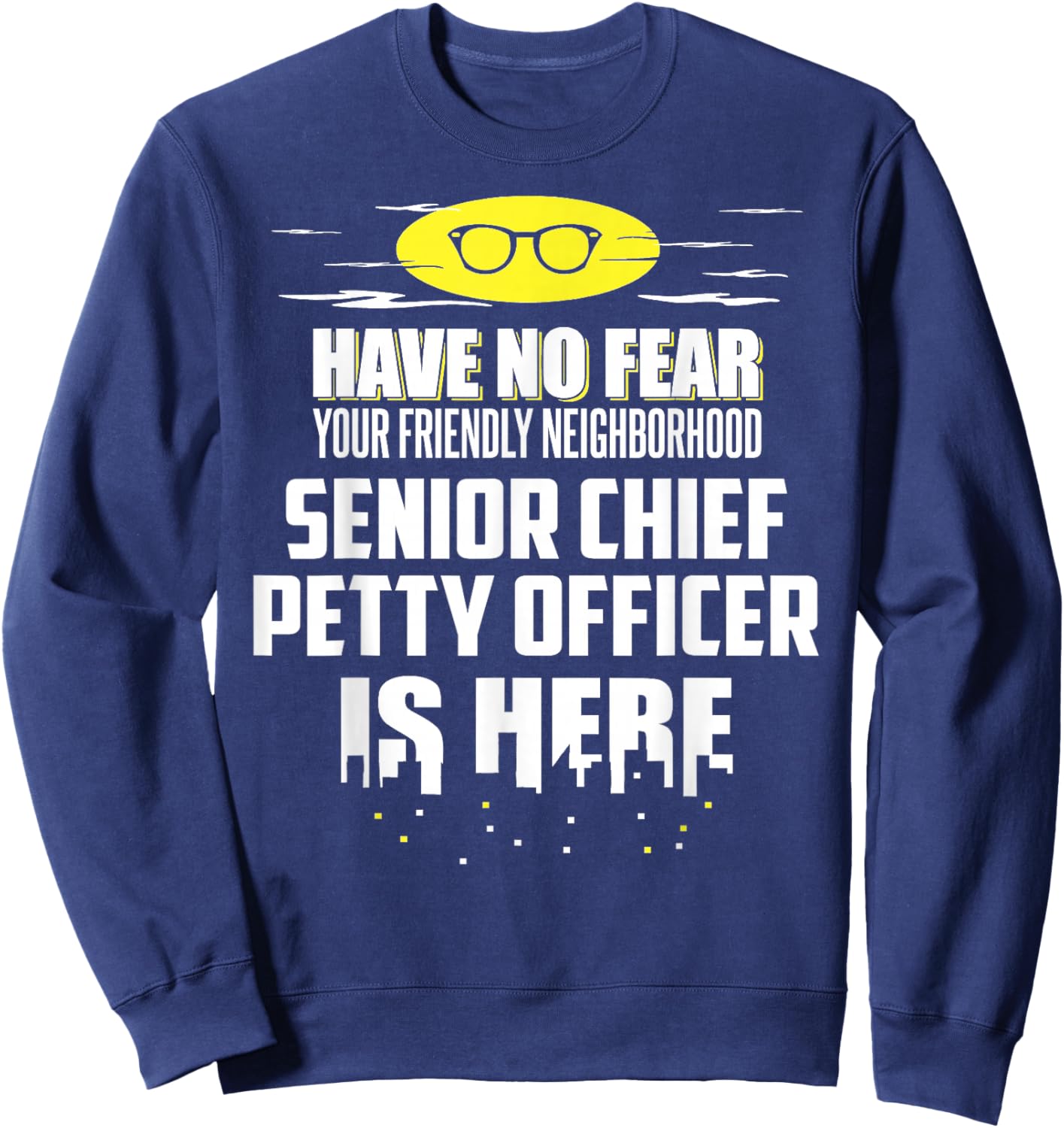 Funny Senior Chief Petty Officer Graphic - Have No Fear, I'm Sweatshirt - Sweatshirt | Navy