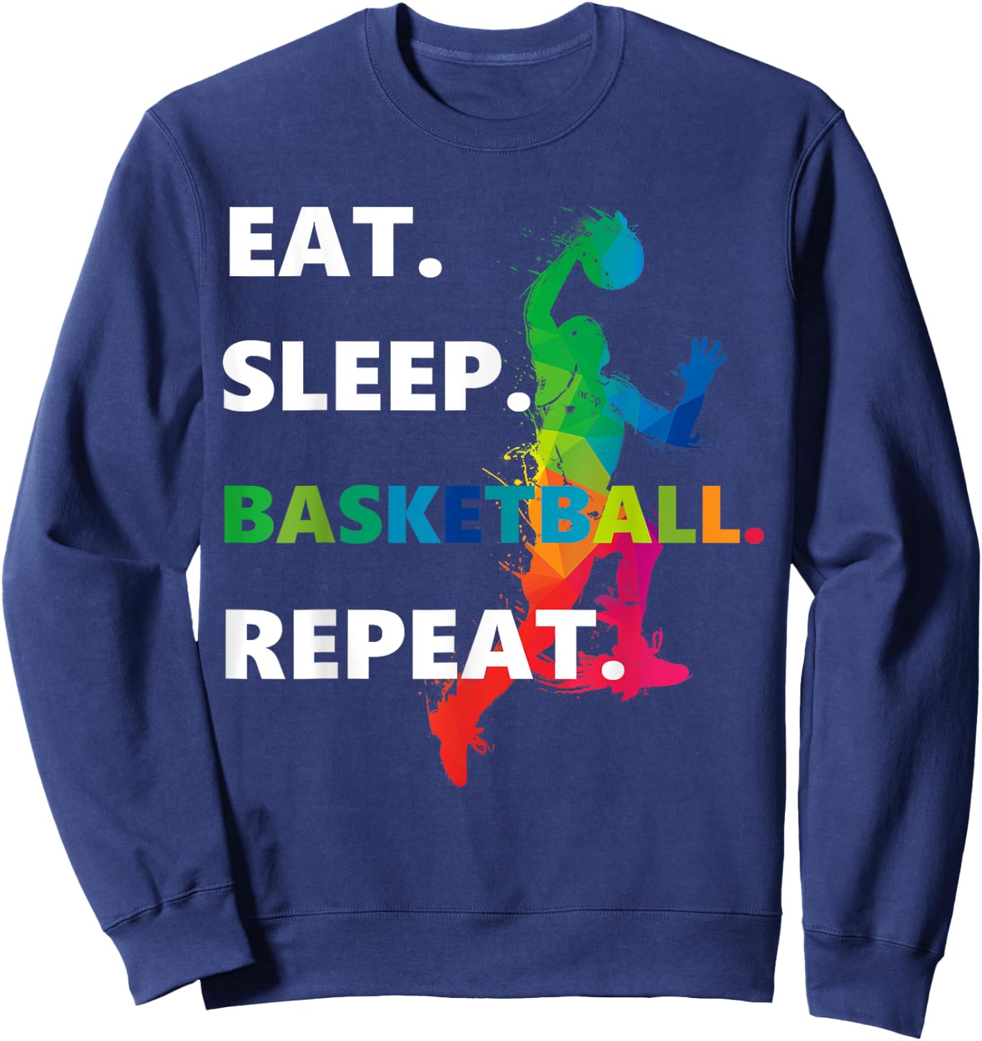 Eat Sleep Basketball Repeat. Sweatshirt - Sweatshirt | Navy